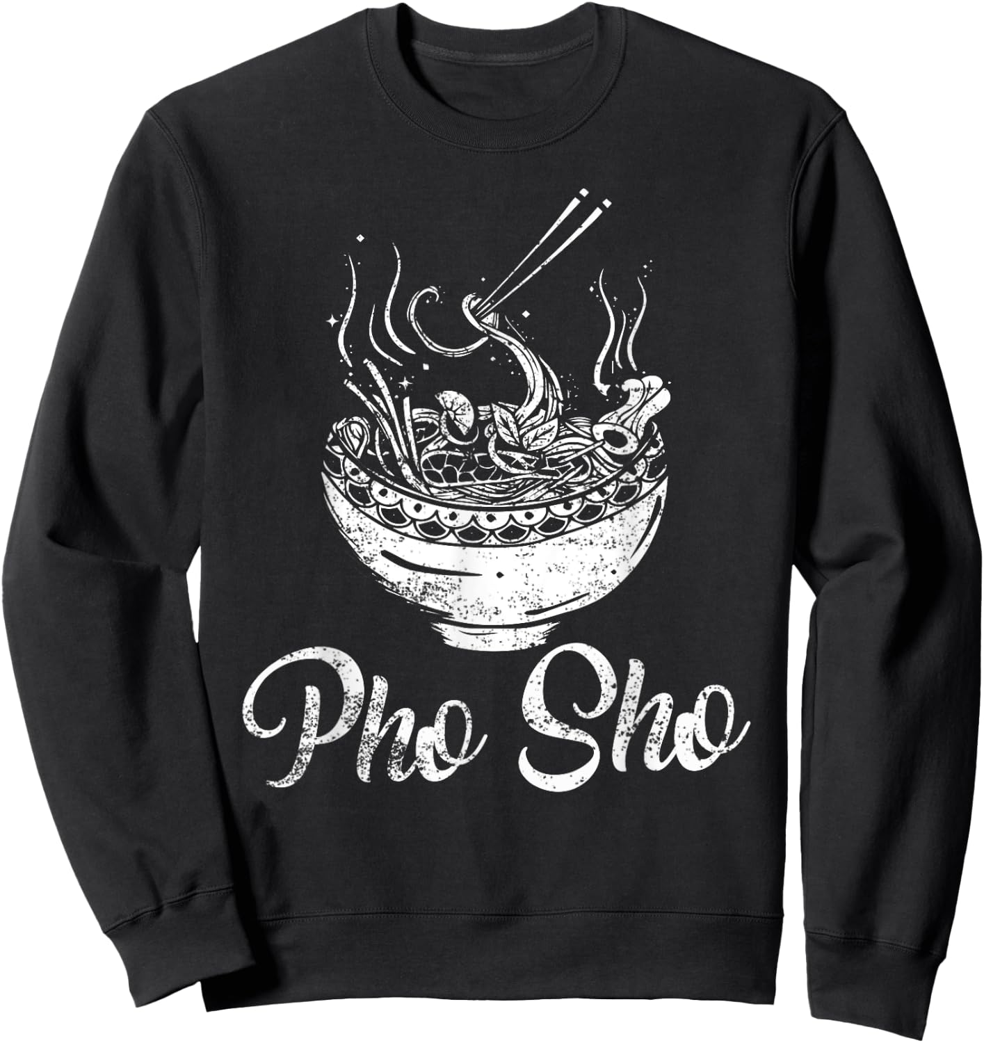 For Sure - Funny Vietnamese Pho Noodle Bowl Pho Sho Sweatshirt - Sweatshirt | Black