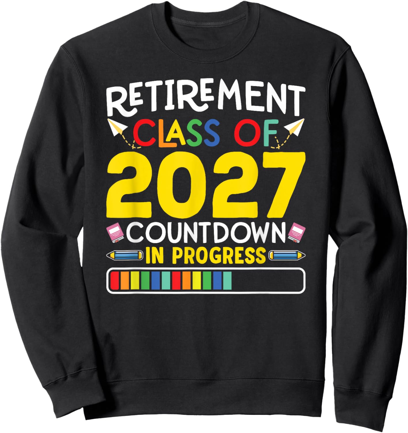 Retirement Class Of 2027 Countdown In Progress Teacher Gift Sweatshirt - Sweatshirt | Black