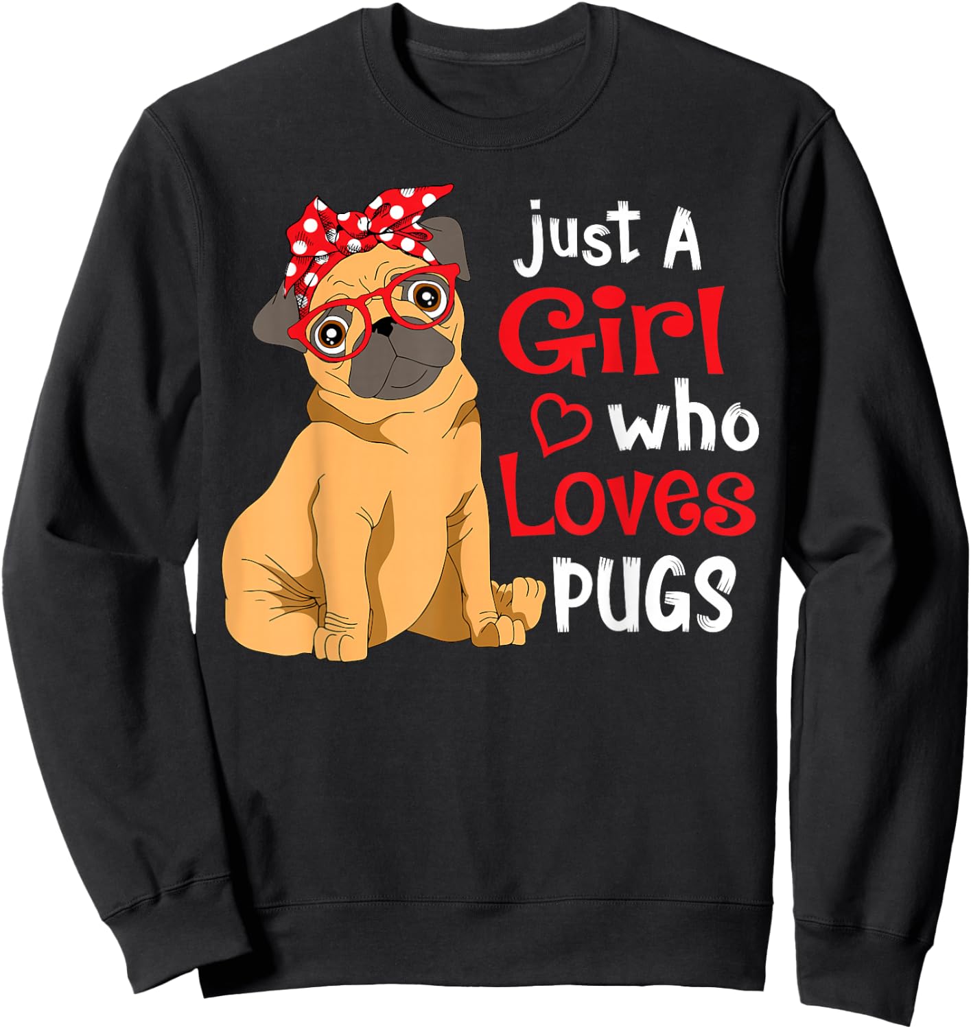 Just a Girl Who Loves Pugs - Cute Pug Lover Girls Sweatshirt - Sweatshirt | Black