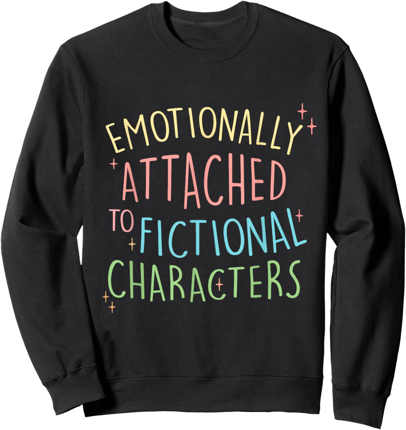 Cute Emotionally Attached to Fictional Characters, Bookish Sweatshirt - Sweatshirt | Black