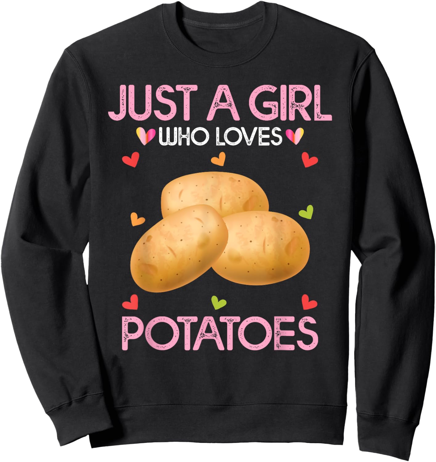 Potato Lover Women Gift Just A Girl Who Loves Potatoes Sweatshirt - Sweatshirt | Black