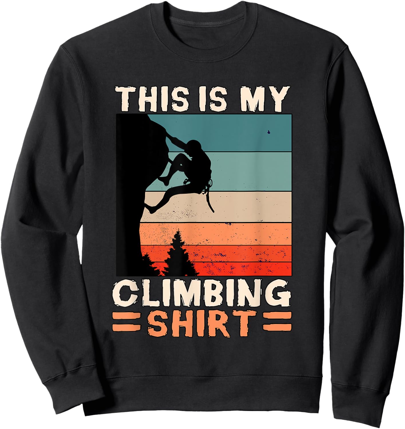 This Is My Climbing Shirt Wall Climber Gift Rock Climbing Sweatshirt - Sweatshirt | Black