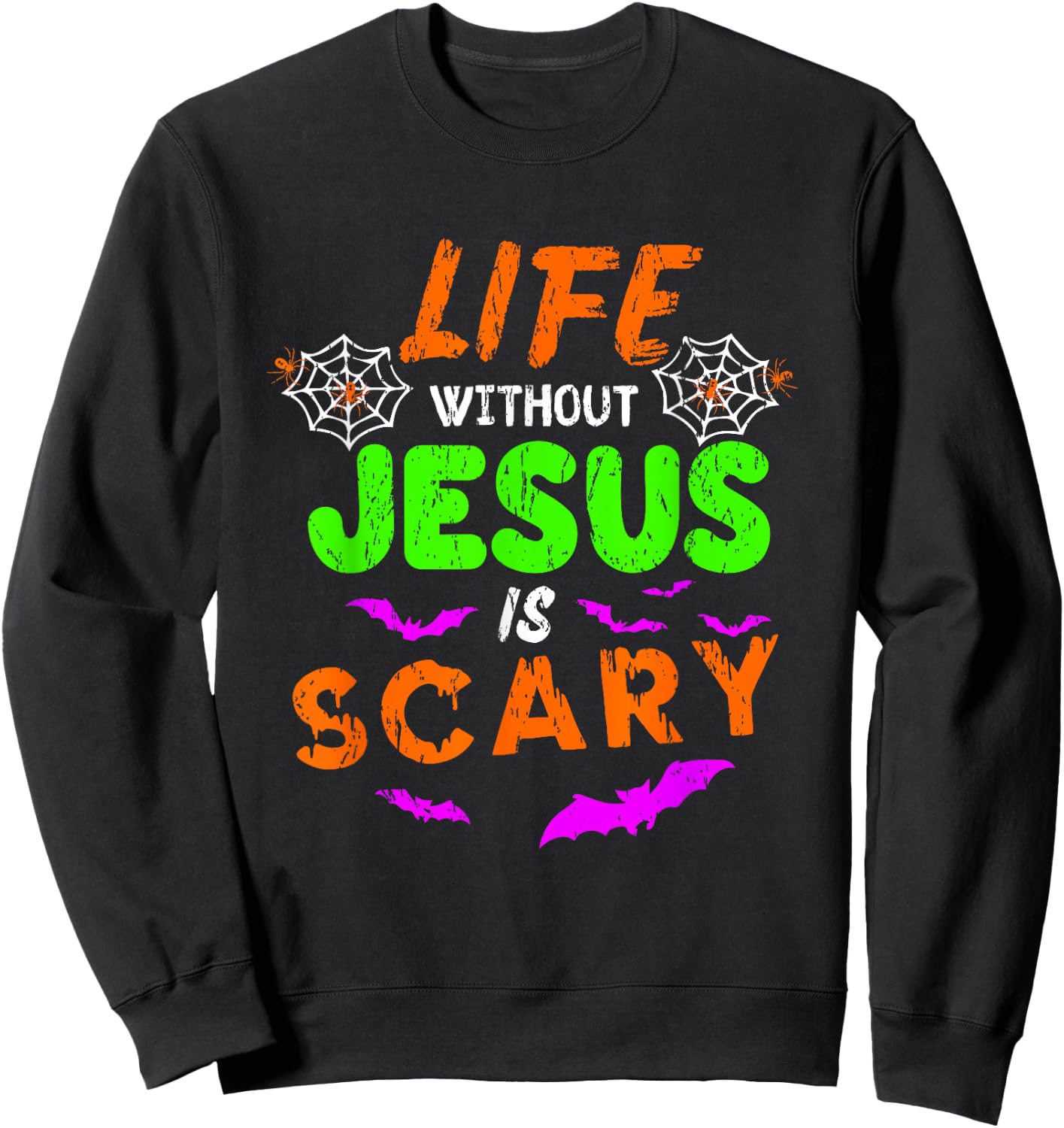 Life Without Jesus Is Scary Christian Halloween Humor Gifts Sweatshirt - Sweatshirt | Black