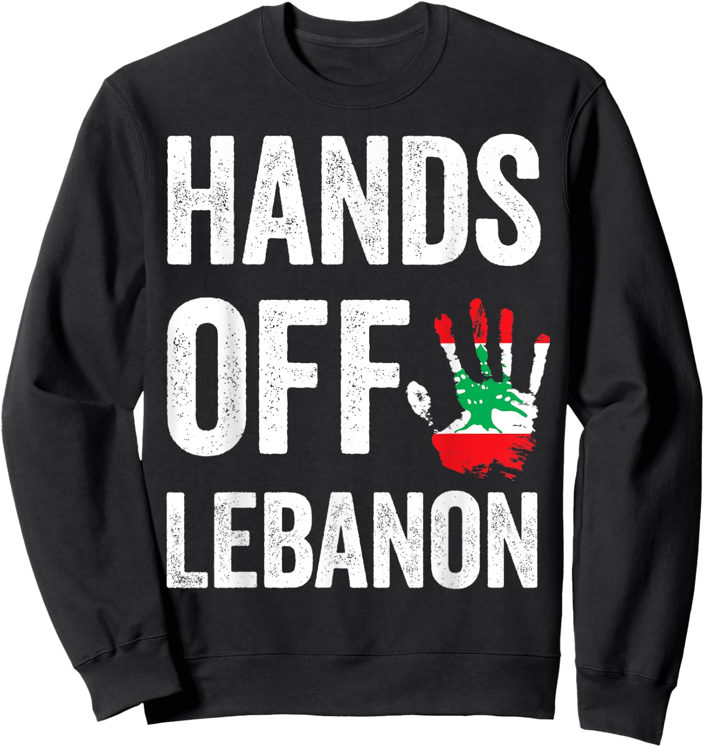 Lebanon flag, Hands Off Lebanon, Lebanese Flag patriotic Sweatshirt - Sweatshirt | Black