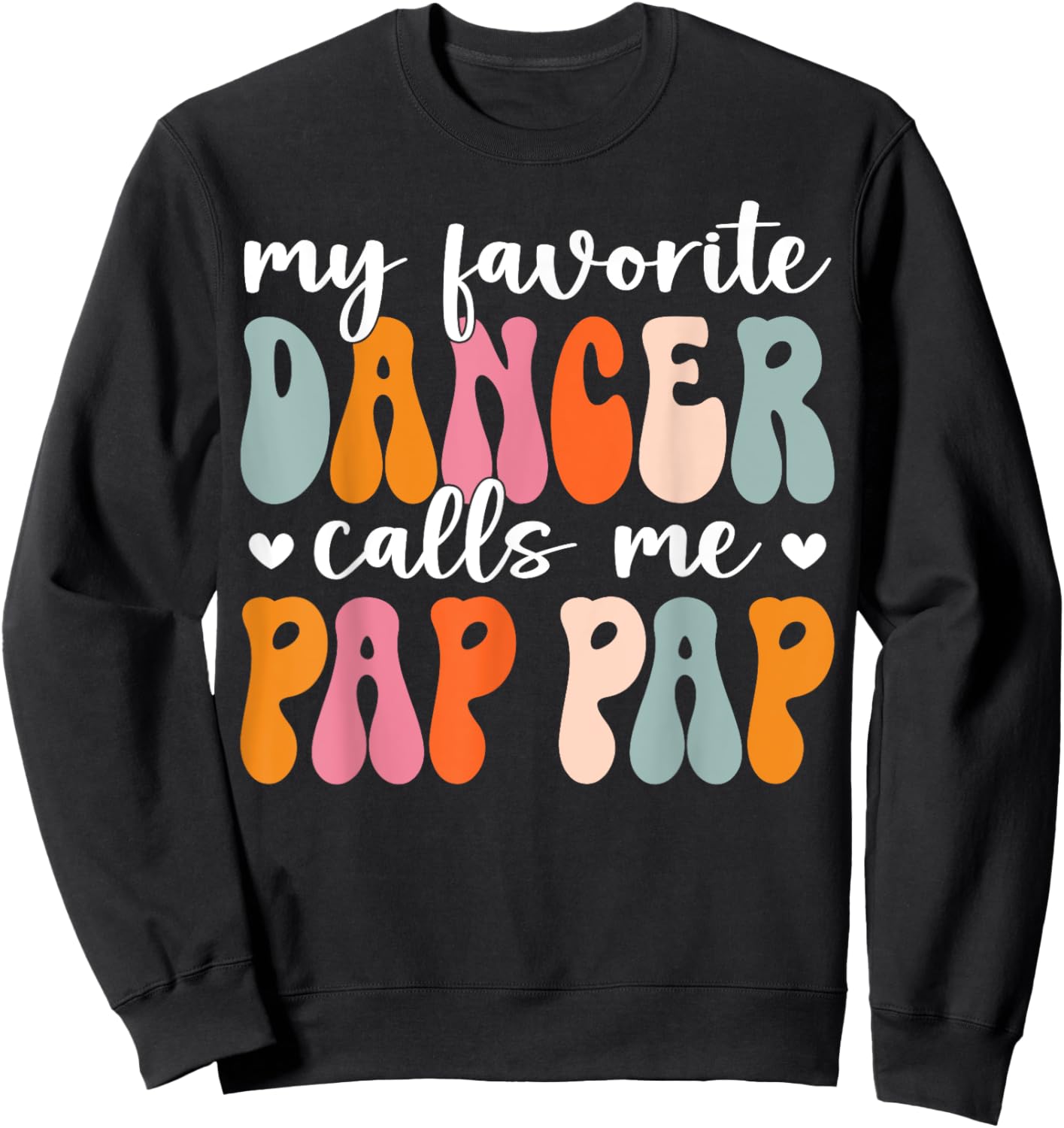Retro Groovy Dancer My Favorite Dancer Calls Me Pap Pap Sweatshirt - Sweatshirt | Black