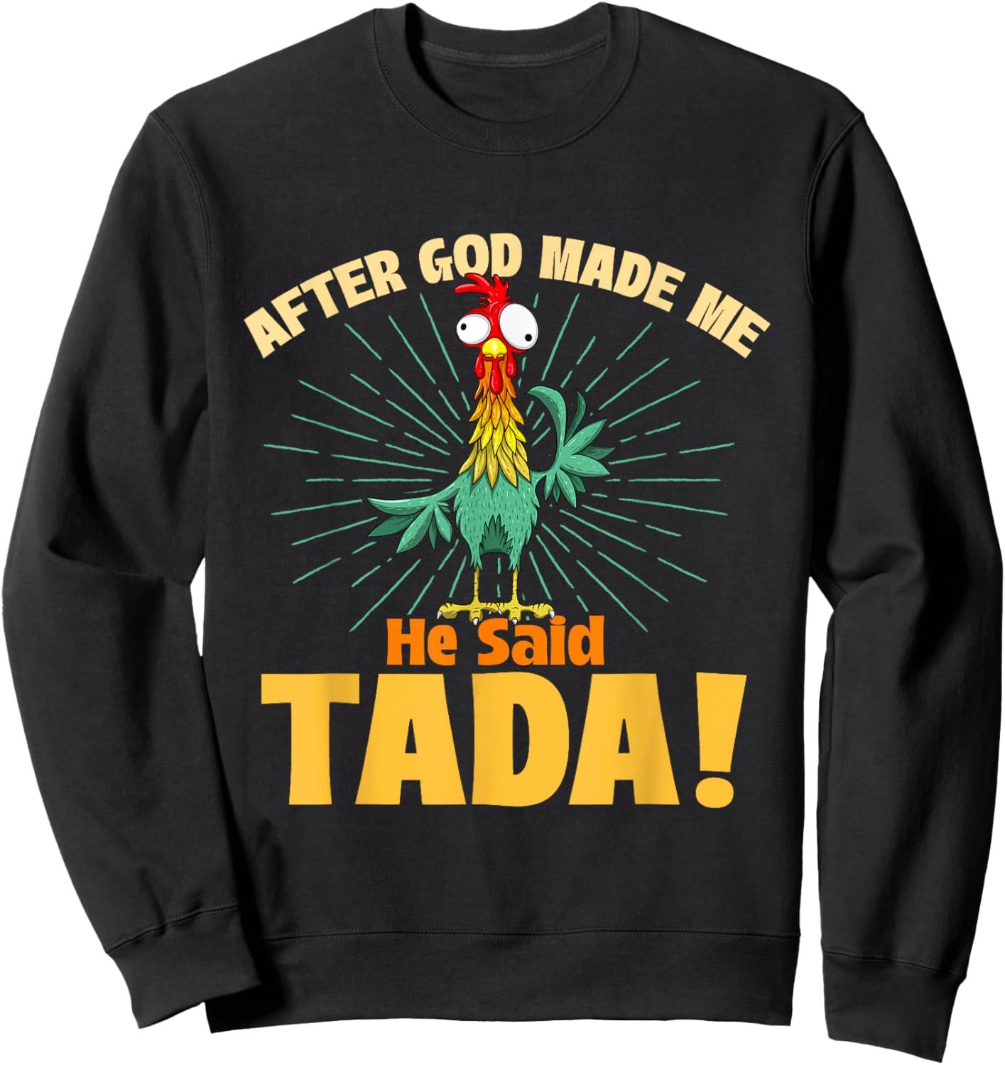 After God Made Me He Said Tada - Chicken Lover Farm Owner Sweatshirt - Sweatshirt | Black