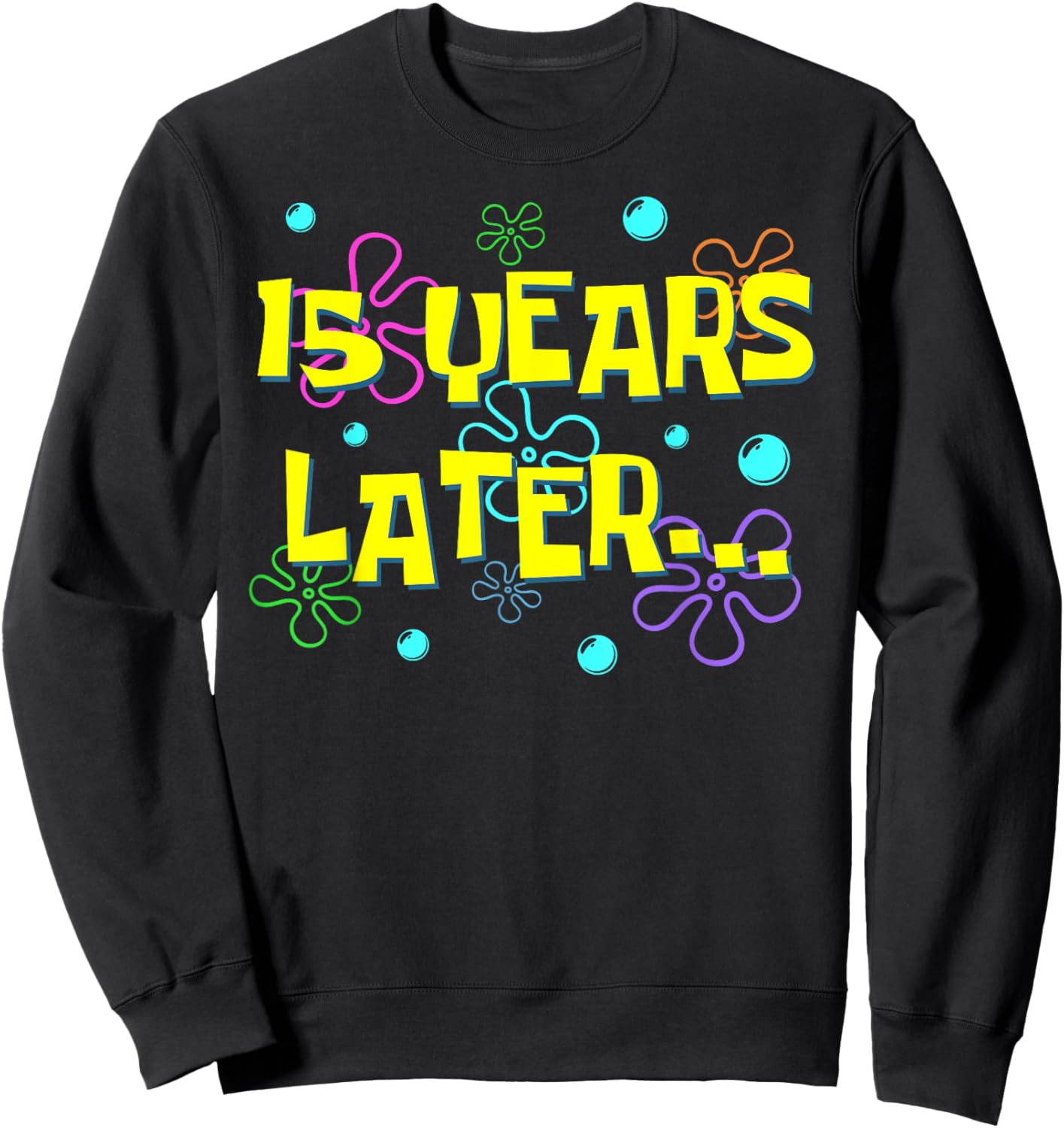 Bruh Fifteen 15 Years Later 15th Birthday Party Funny Meme Sweatshirt - Sweatshirt | Black
