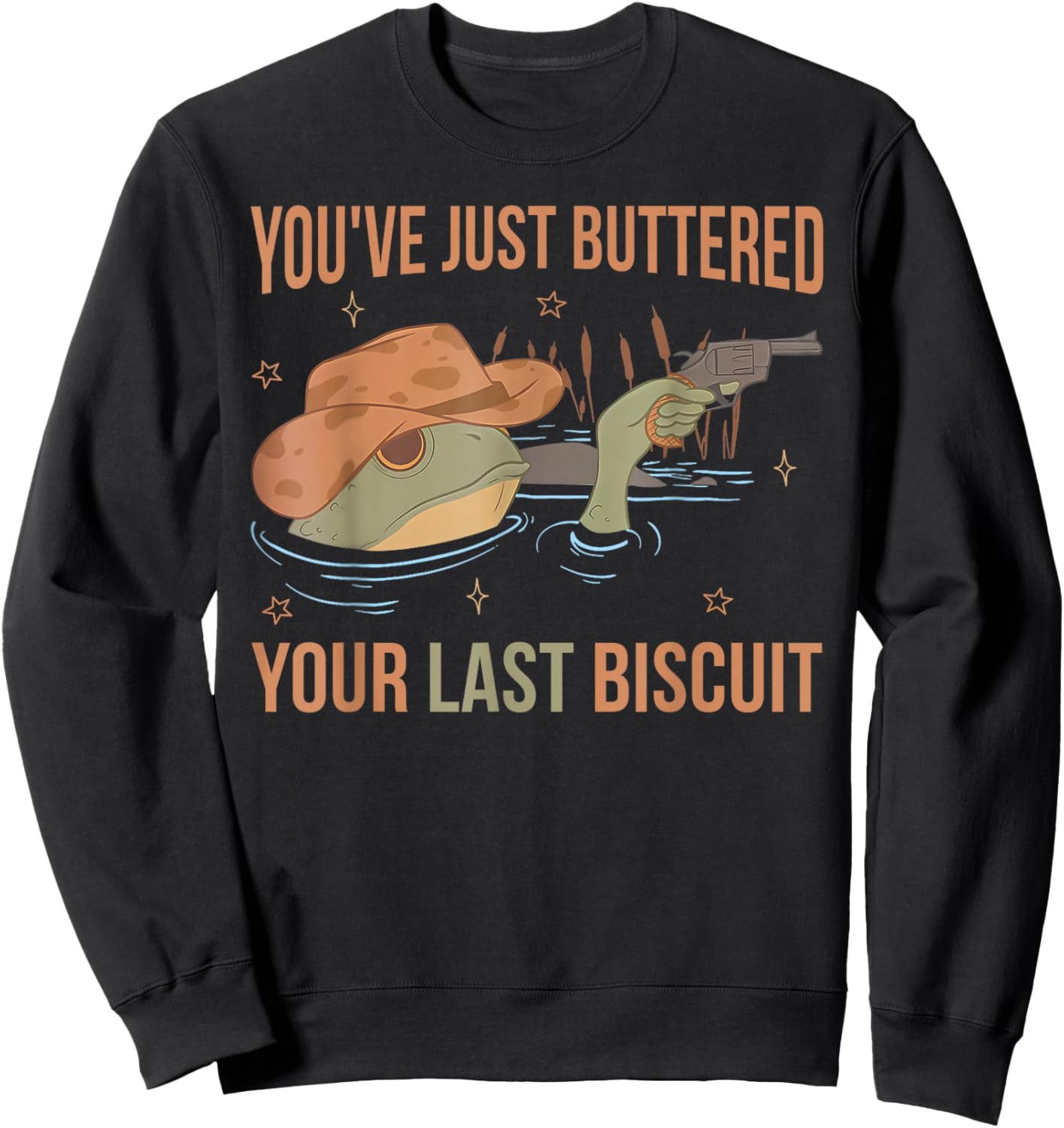 You've Just Buttered Your Last Biscuit Funny Western Frog Sweatshirt - Sweatshirt | Black