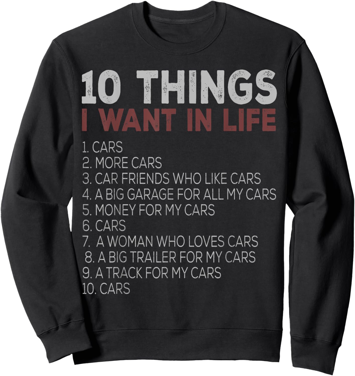10 Things I Want In My Life Cars More Cars car t shirts Sweatshirt - Sweatshirt | Black