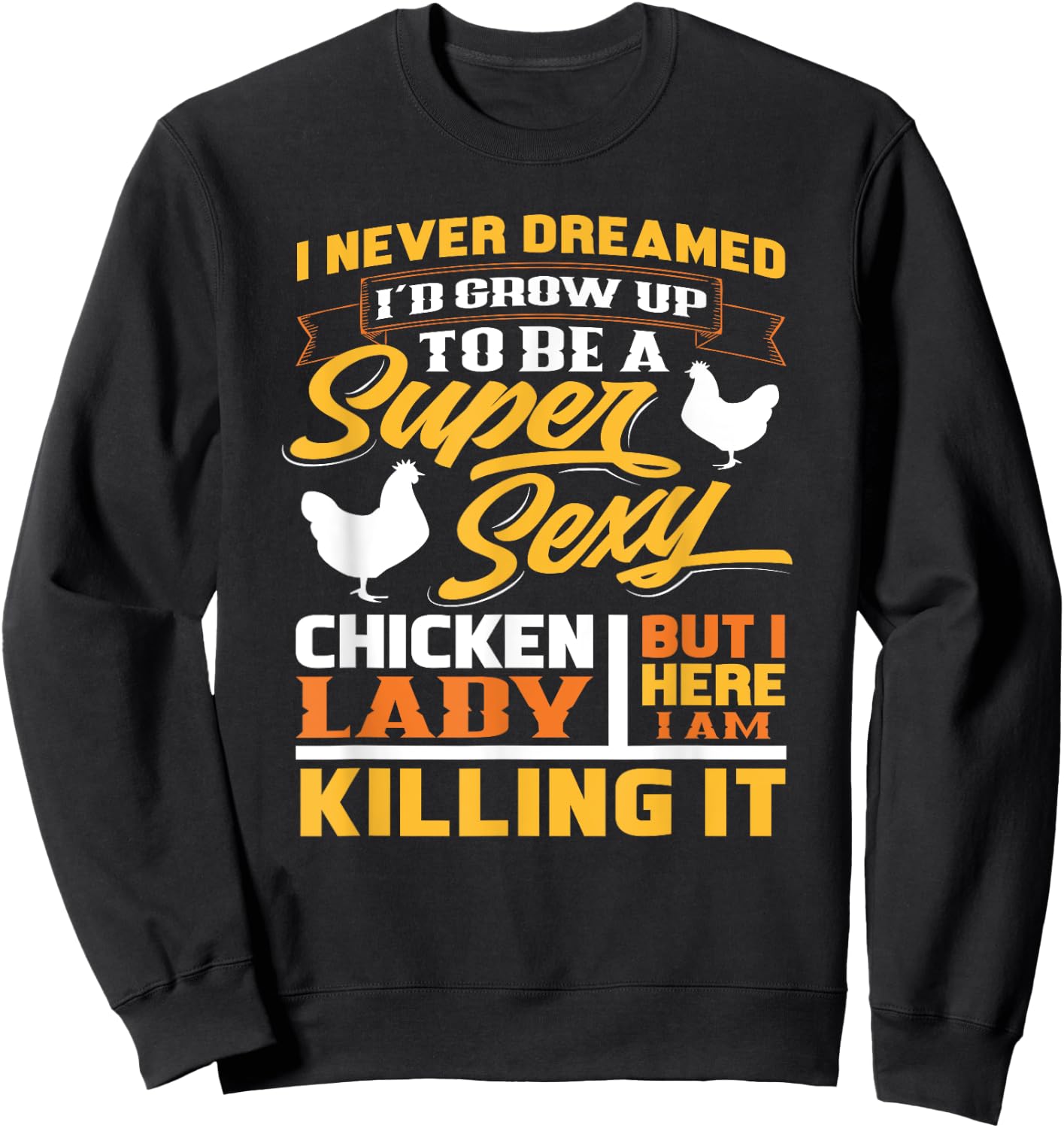 Super Sexy Chicken Lady - Funny Gift Farmer Sweatshirt - Sweatshirt | Black