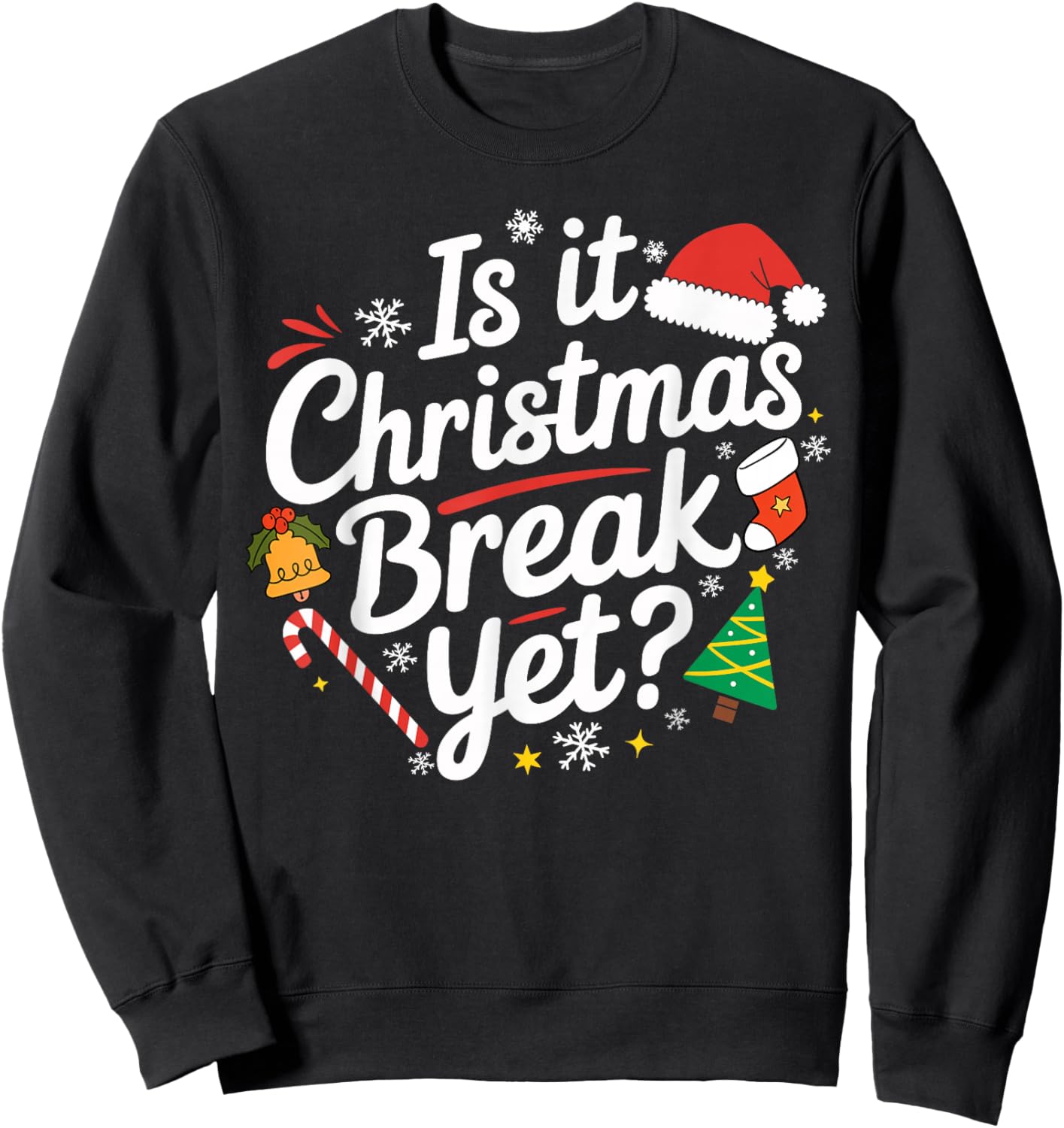 Is It Christmas Break Yet Funny Xmas Holiday Teacher Women Sweatshirt - Sweatshirt | Black