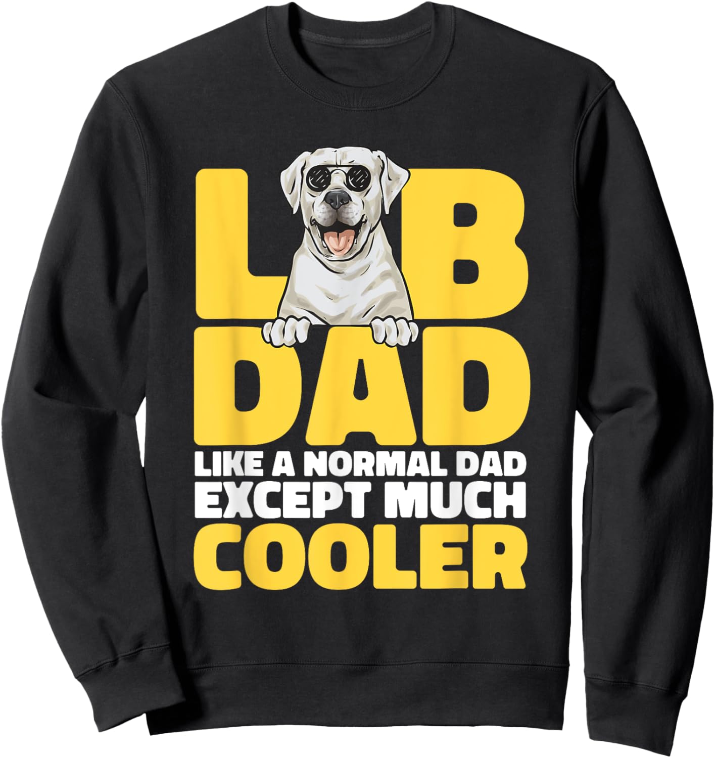 White Labrador Retriever White Lab Dad Sweatshirt - Sweatshirt | Black