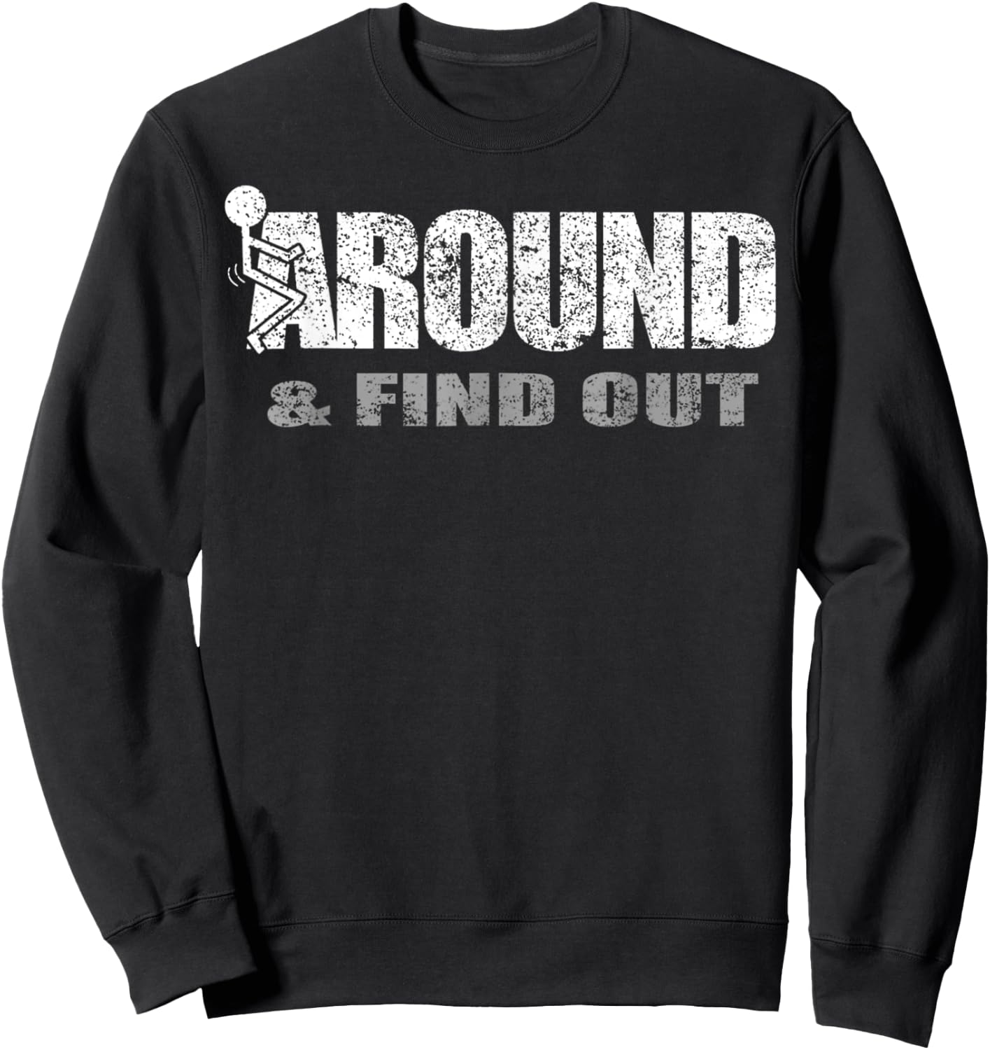 Fuck Around And Find Out Sweatshirt - Sweatshirt | Black