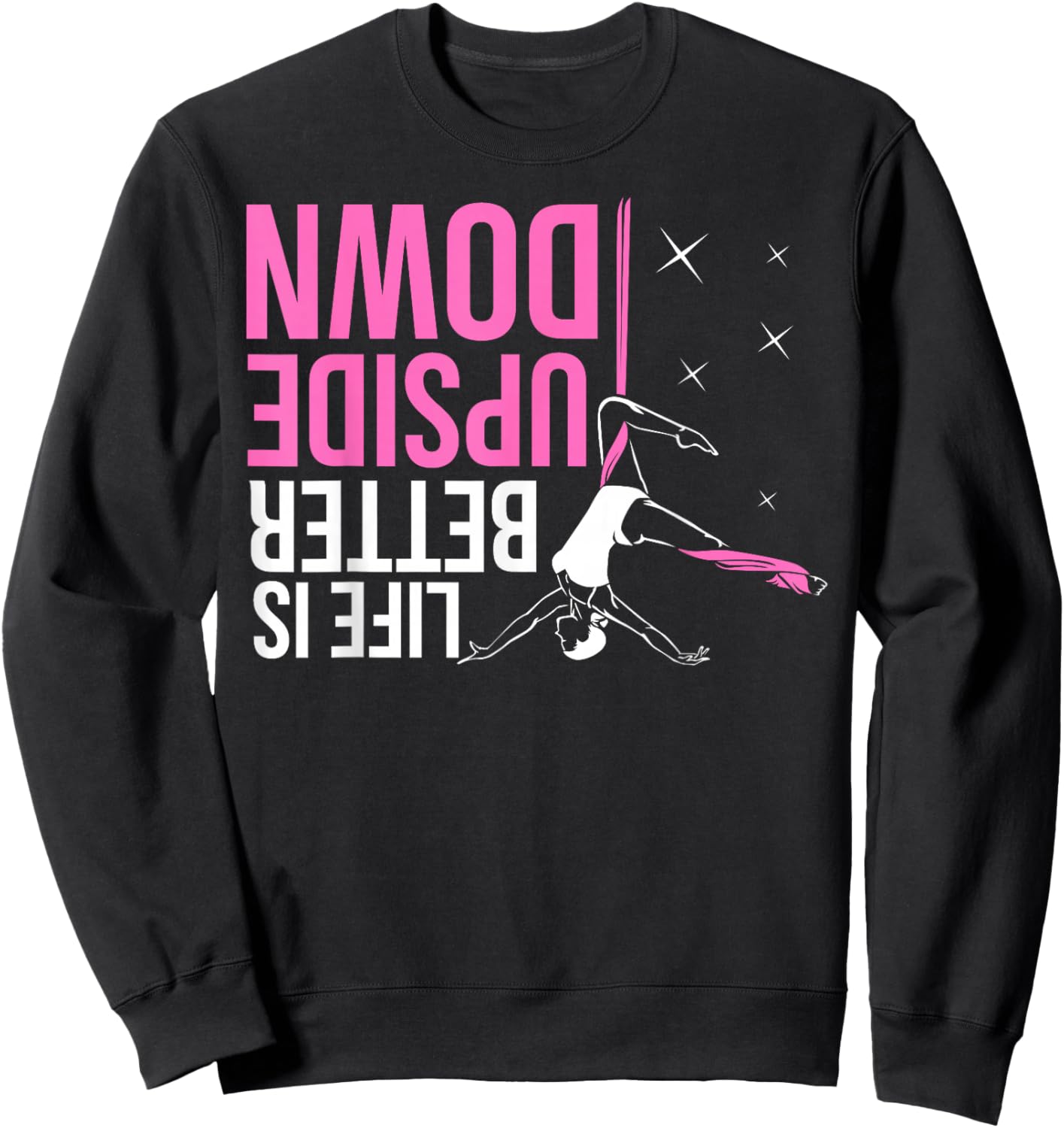 Life Is Better Upside Down Aerial Yoga Dance Aerial Silks Sweatshirt - Sweatshirt | Black