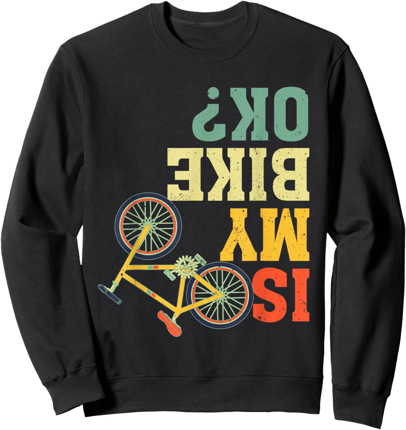 Funny Upside Down Is My Bike OK? Bicycle Cyclist Sweatshirt - Sweatshirt | Black