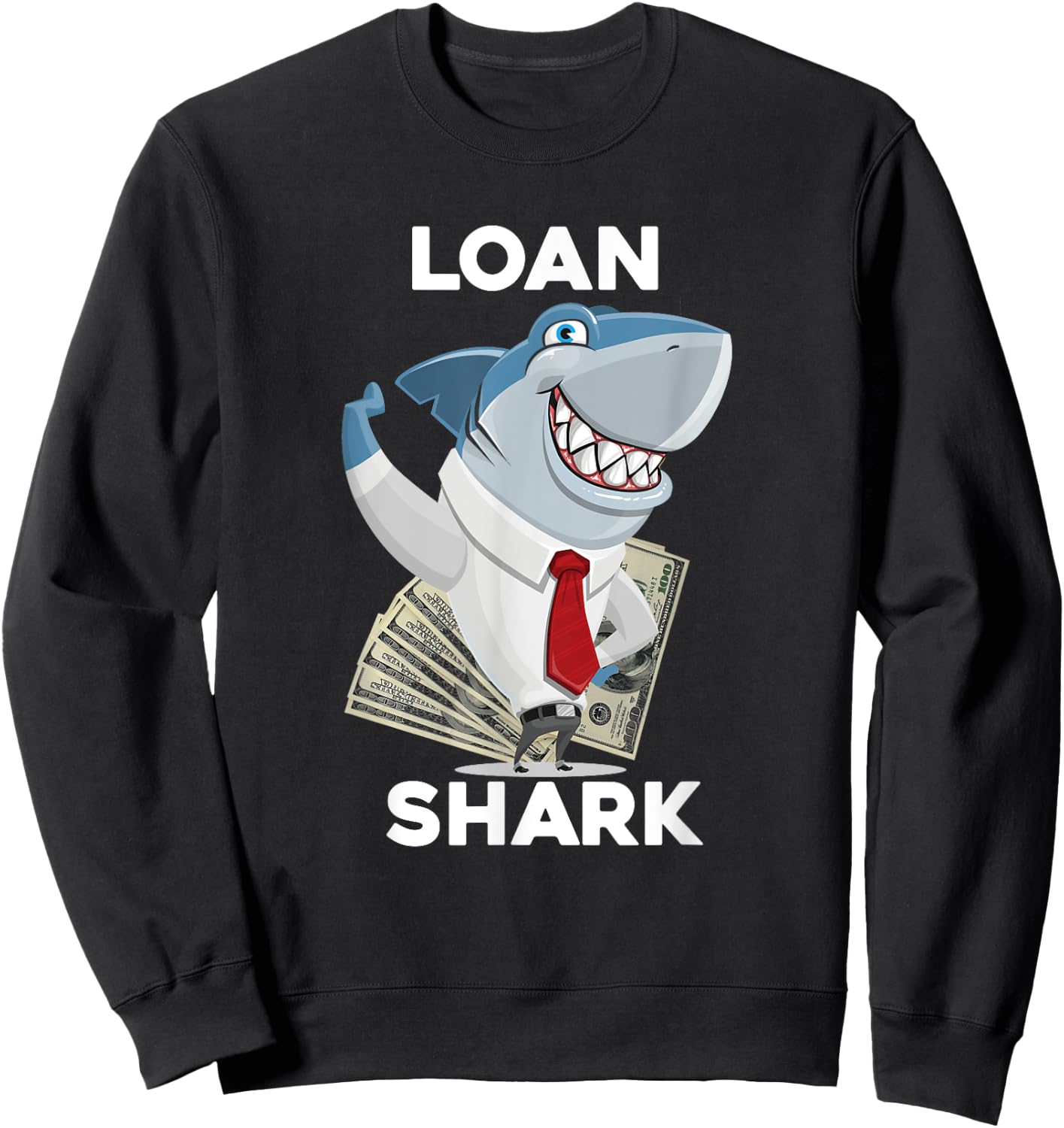 Funny Shark Puns Loan Shark Sweatshirt - Sweatshirt | Black