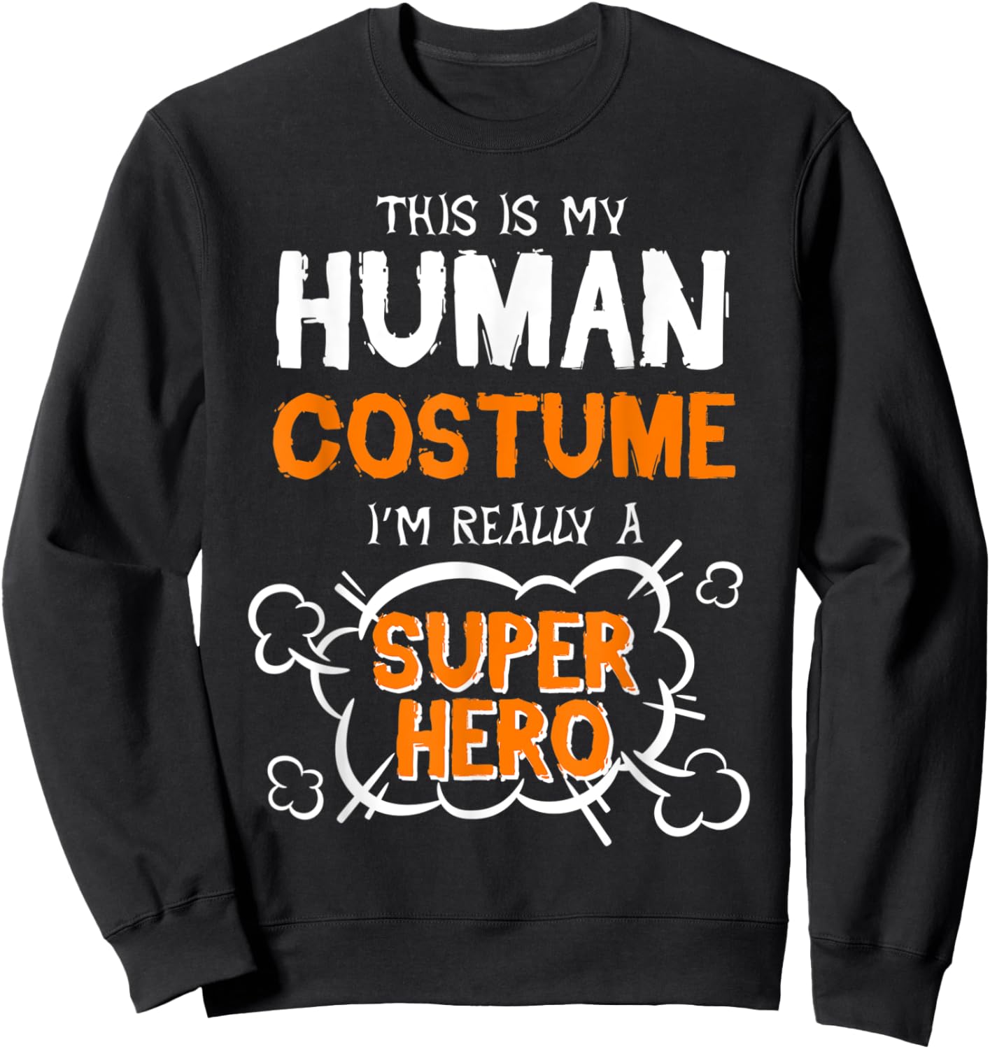 This Is My Human Costume Superhero Men Women Halloween Sweatshirt - Sweatshirt | Black