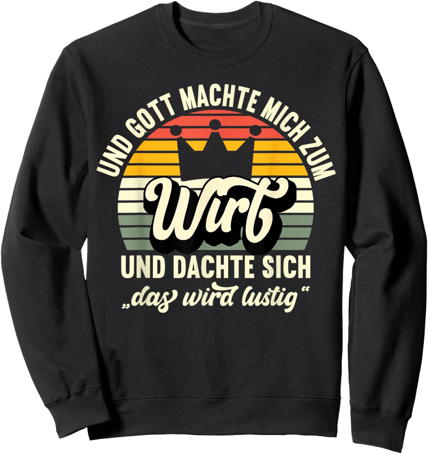 Wirt Restaurantbesitzer - Und Gott machte mich zum Wirt Sweatshirt - Sweatshirt | Black