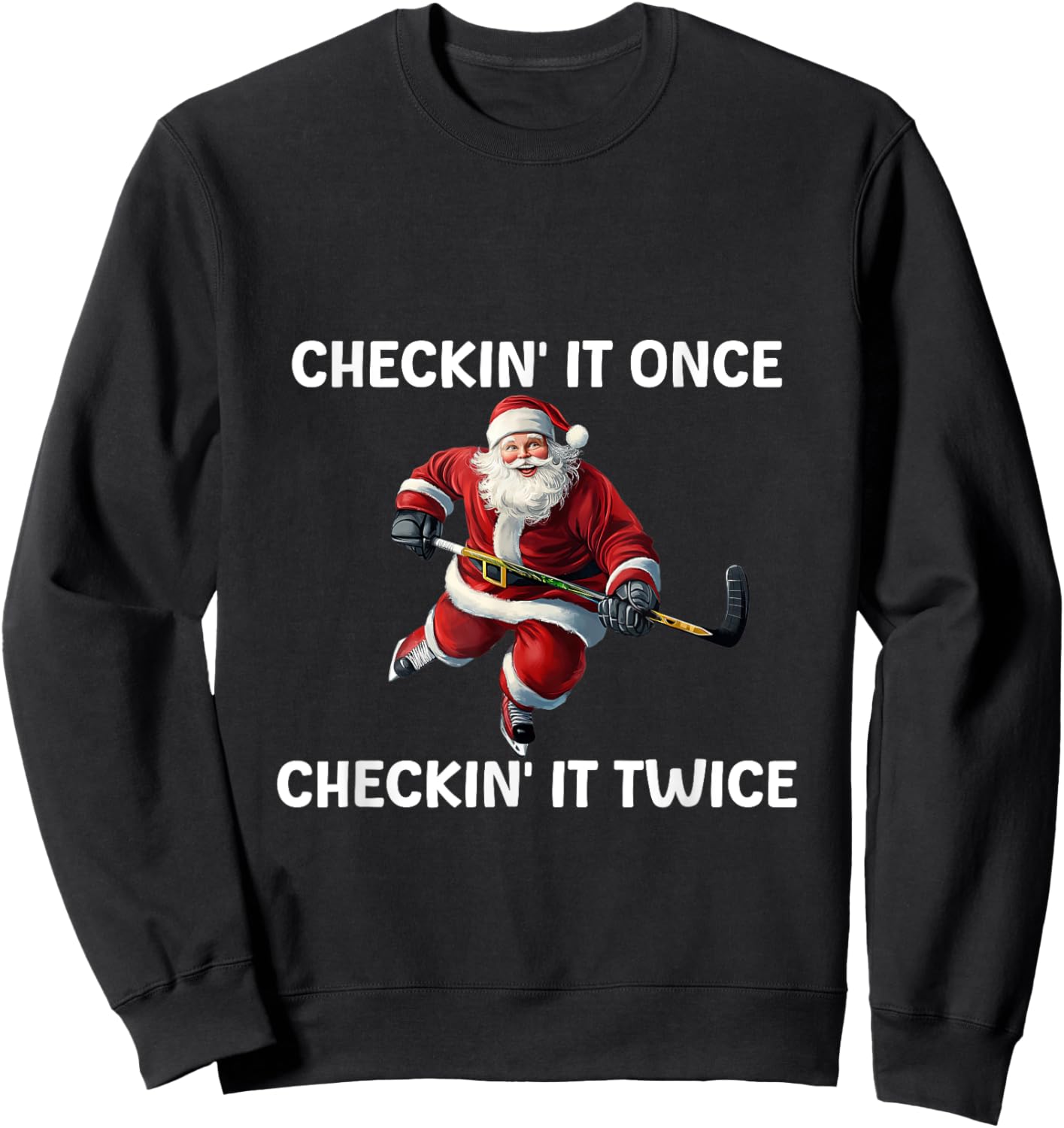 Checkin' It Once Checkin' It Twice Santa Hockey Christmas Sweatshirt - Sweatshirt | Black