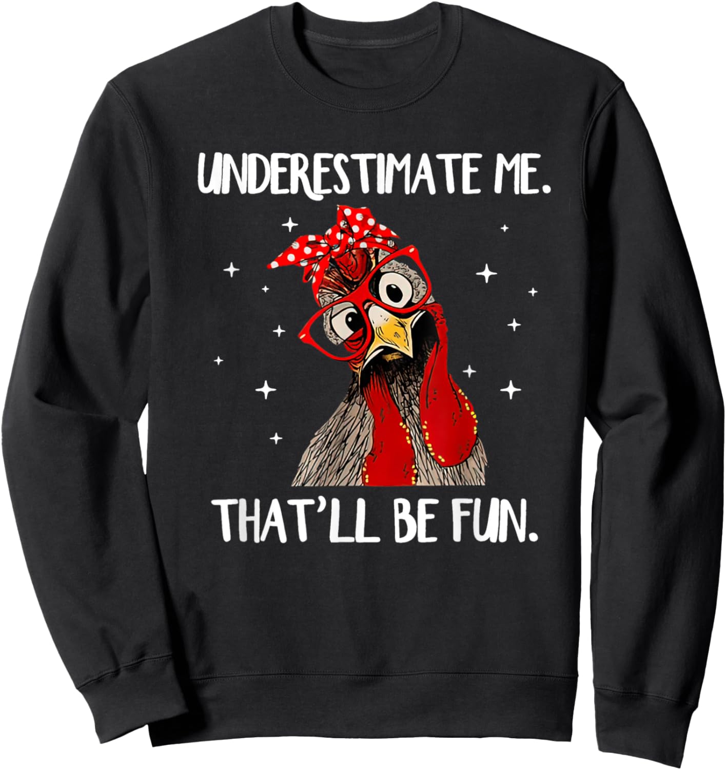 Chicken With Bandana Chicken Underestimate Me That'll Be Fun Sweatshirt - Sweatshirt | Black