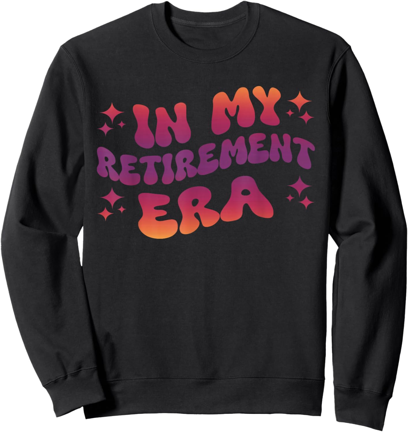 In My Retirement Era Sweatshirt - Sweatshirt | Black