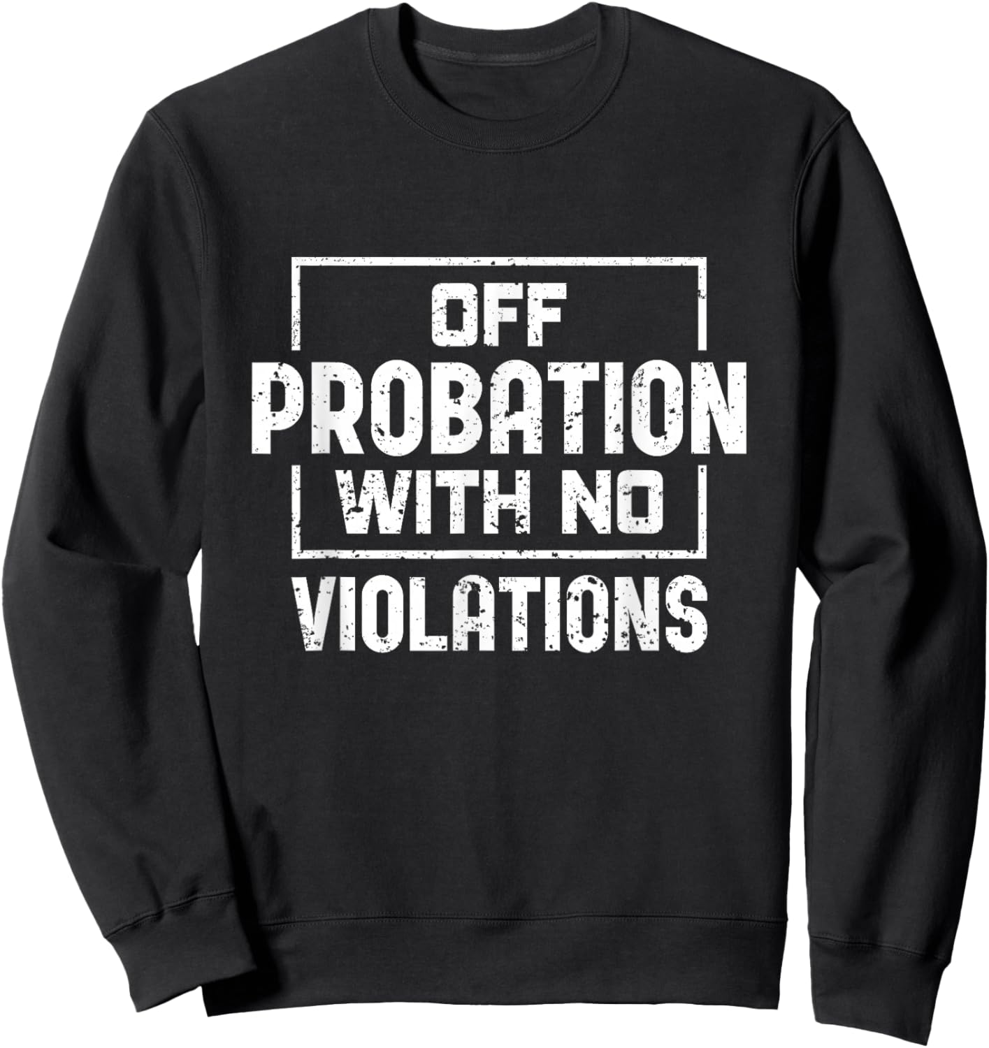 Off Probation With No Violations Probation Officer Sweatshirt - Sweatshirt | Black