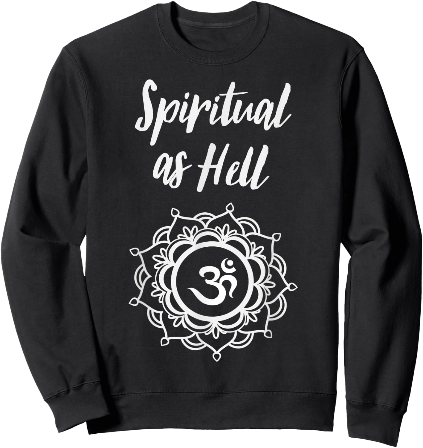 Spiritual As Hell Yoga Meditation Lover Men Women Sweatshirt - Sweatshirt | Black