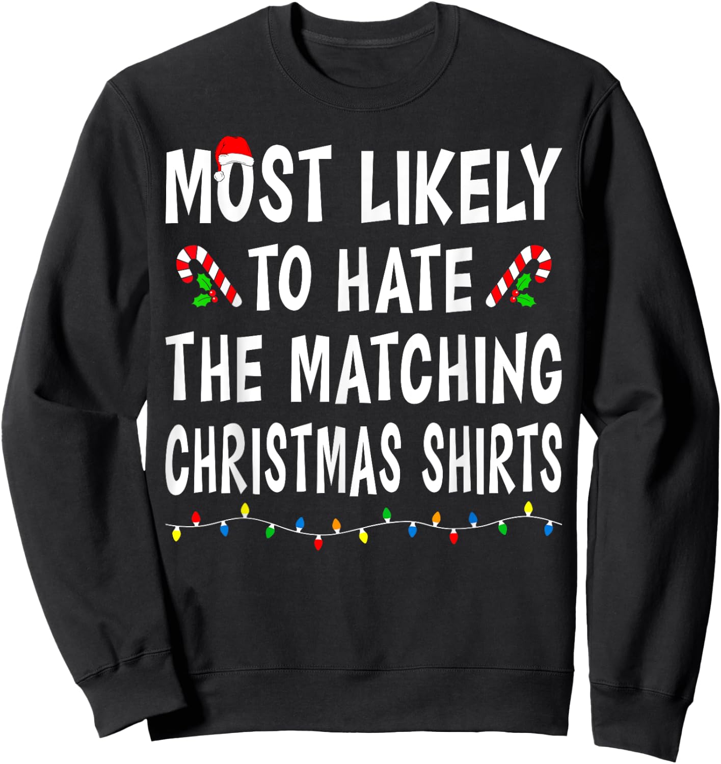 Most Likely To Hate Matching Christmas Shirts Family Funny Sweatshirt - Sweatshirt | Black