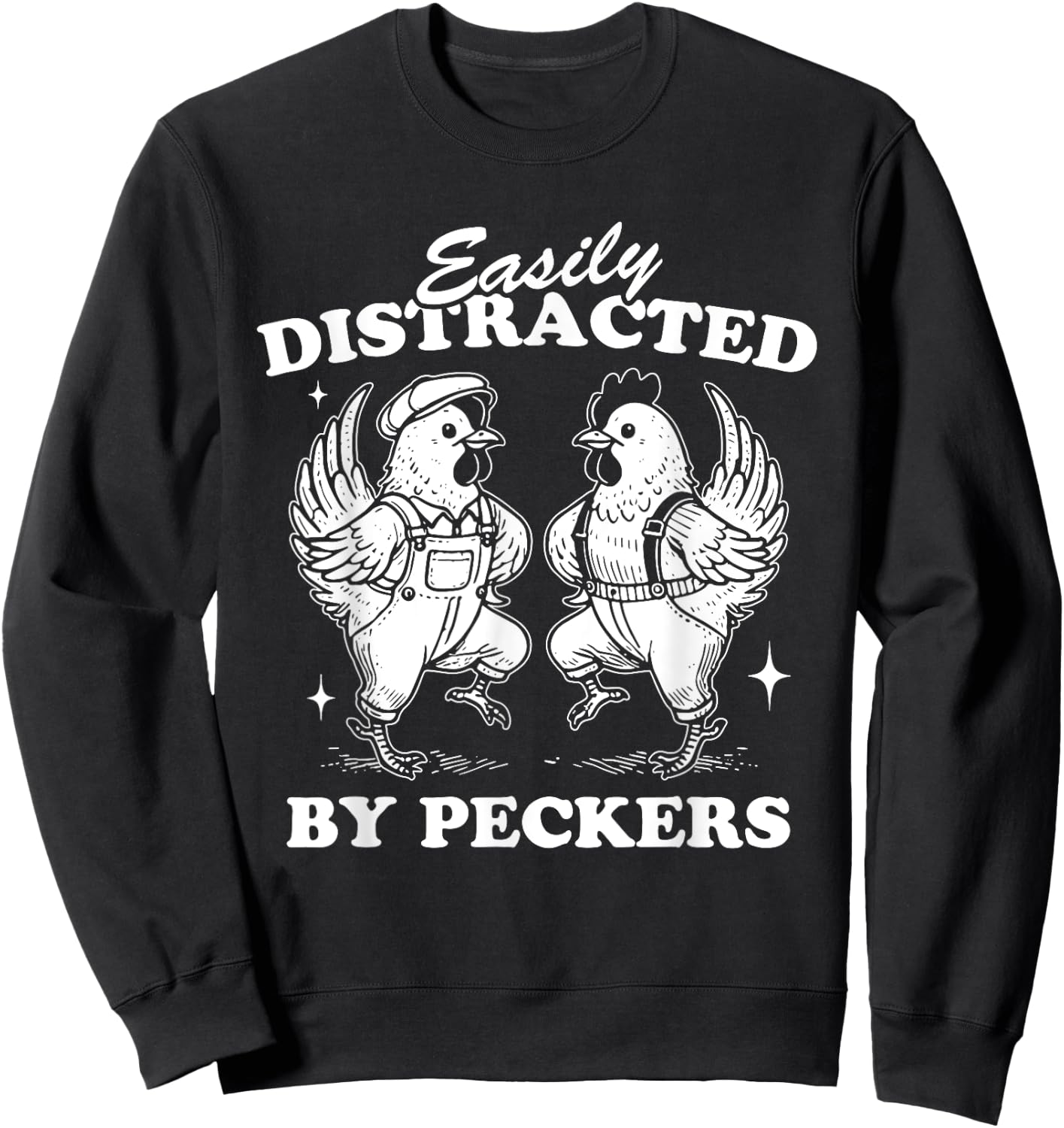 Easily Distracted By Peckers, Farm Life, Funny Chicken Humor Sweatshirt - Sweatshirt | Black