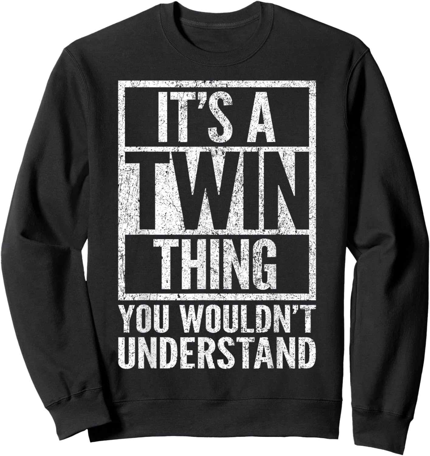 It's A Twin Thing You Wouldn't Understand - Funny Saying Sweatshirt - Sweatshirt | Black