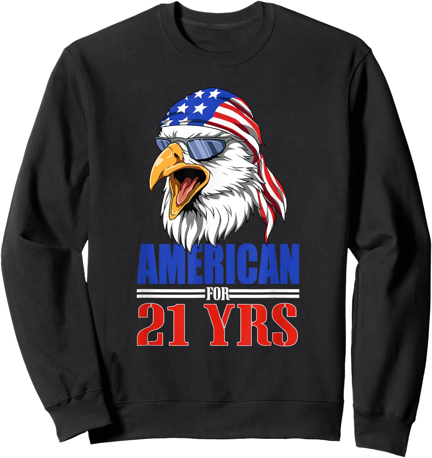 Funny 21st Birthday - USA Eagle Patriotic Gift Women Men Sweatshirt - Sweatshirt | Black