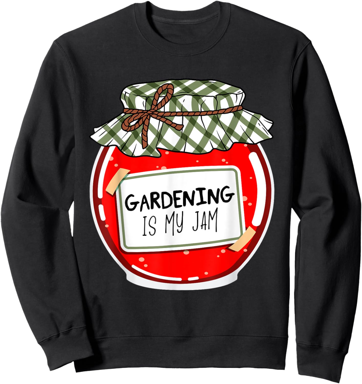 Gardening Is My Jam Funny Gardener Plants Garden Lovers Gag Sweatshirt - Sweatshirt | Black