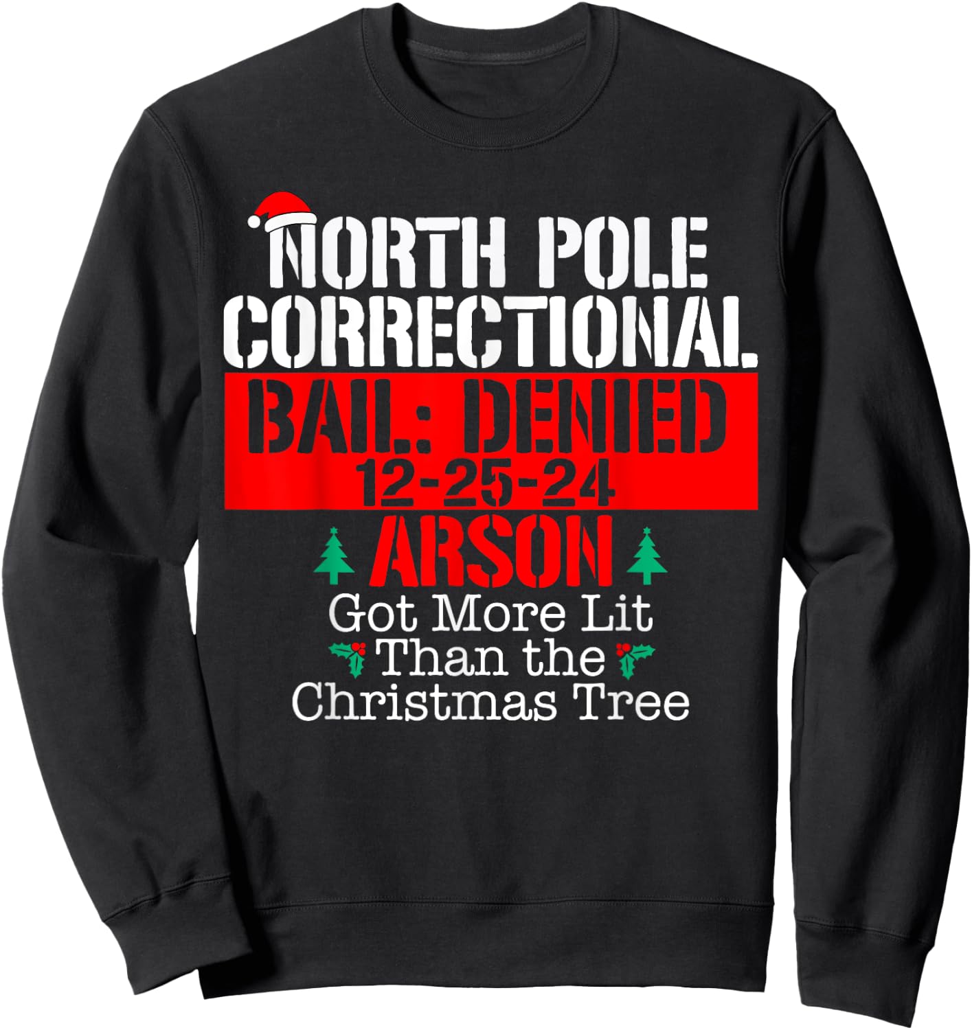Got more lit than the Xmas tree North Pole Correctional Xmas Sweatshirt - Sweatshirt | Black