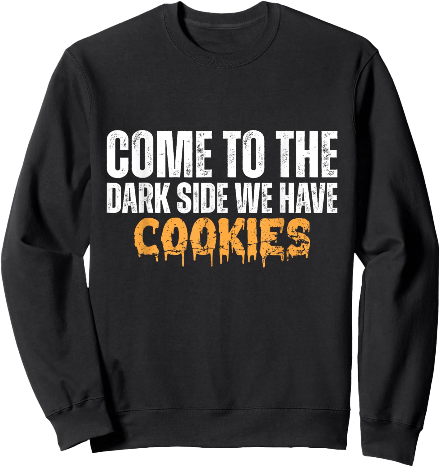 Come To The Dark Side We Have Cookies Funny Vintage Sweatshirt - Sweatshirt | Black