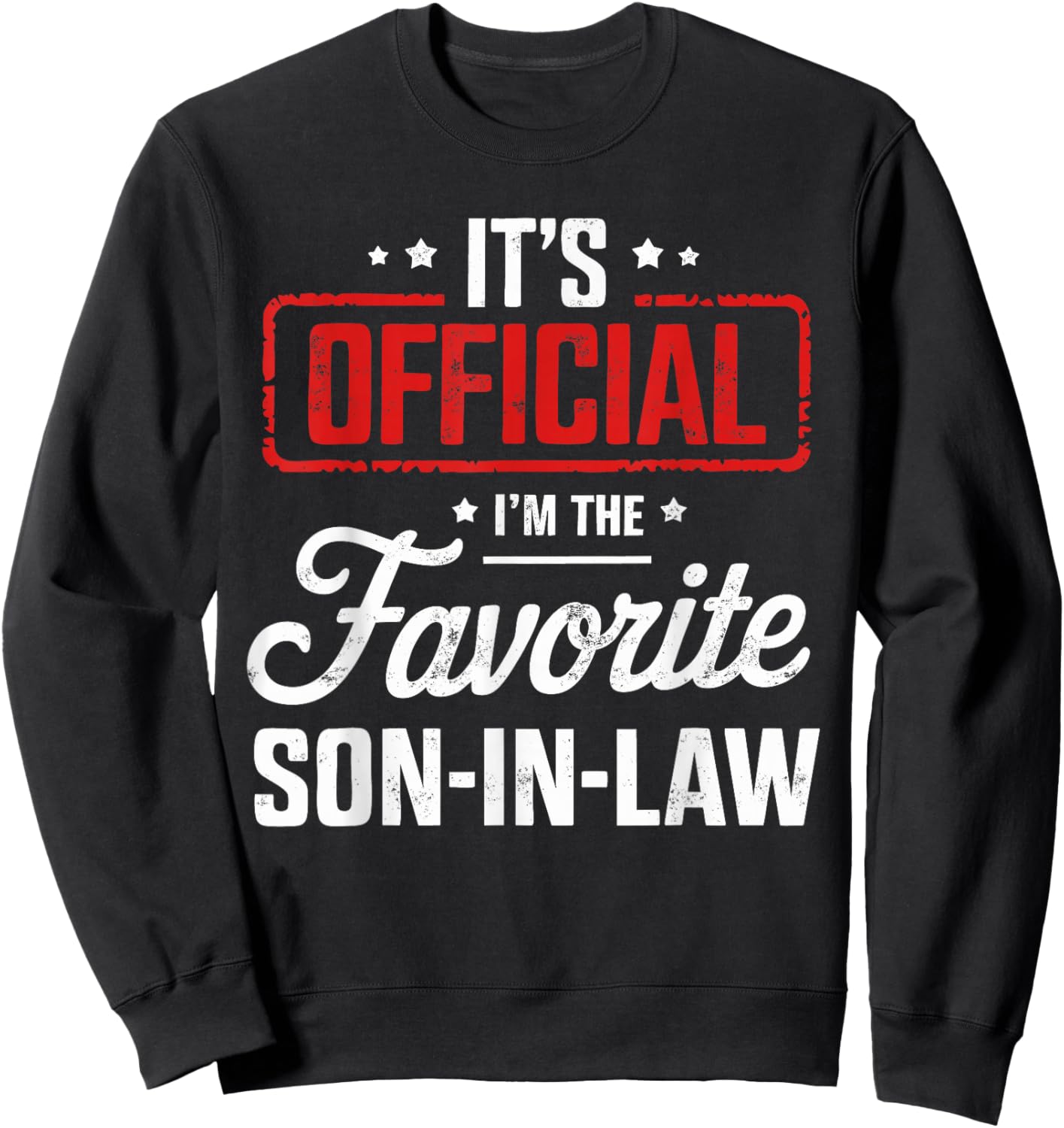 It's Official I'm The Favorite Son In Law Sweatshirt - Sweatshirt | Black