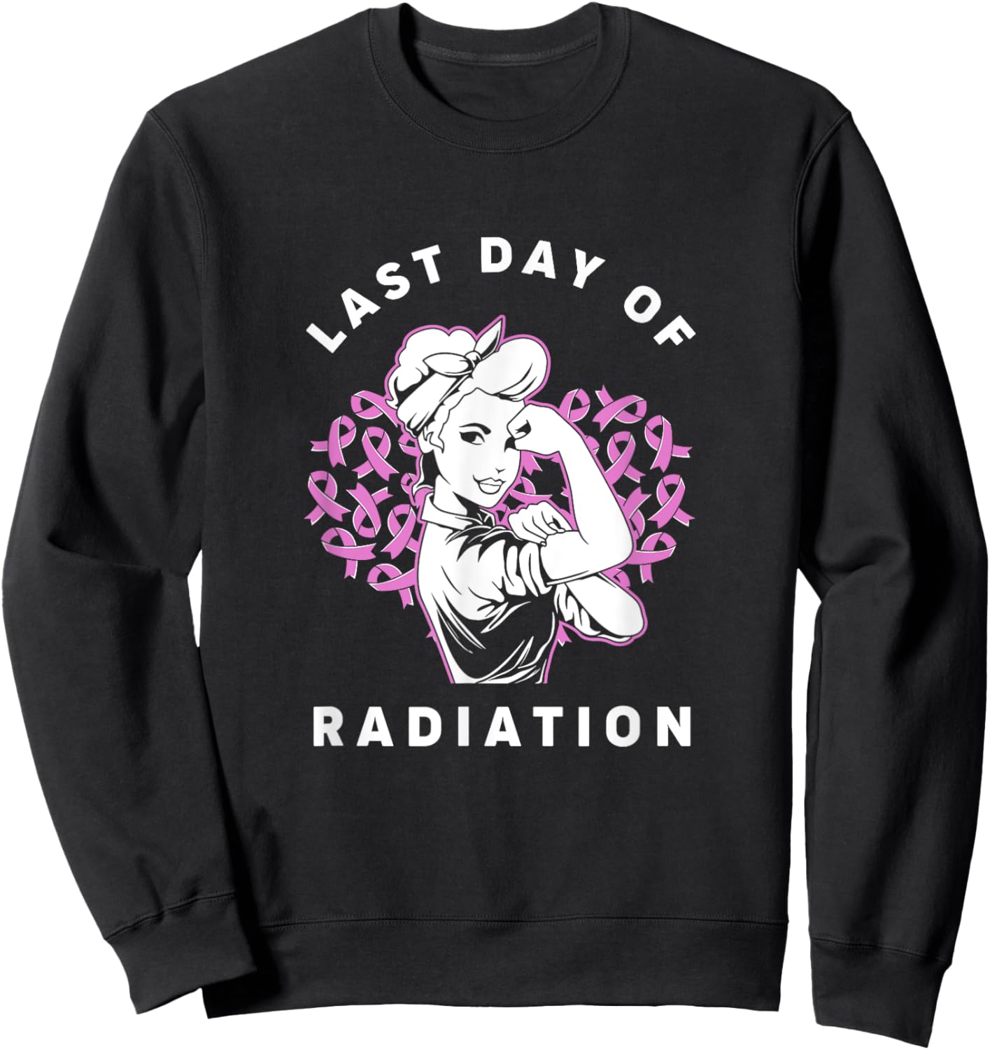 Radiation Therapy Strong Girl Last Day Of Radiation Sweatshirt - Sweatshirt | Black