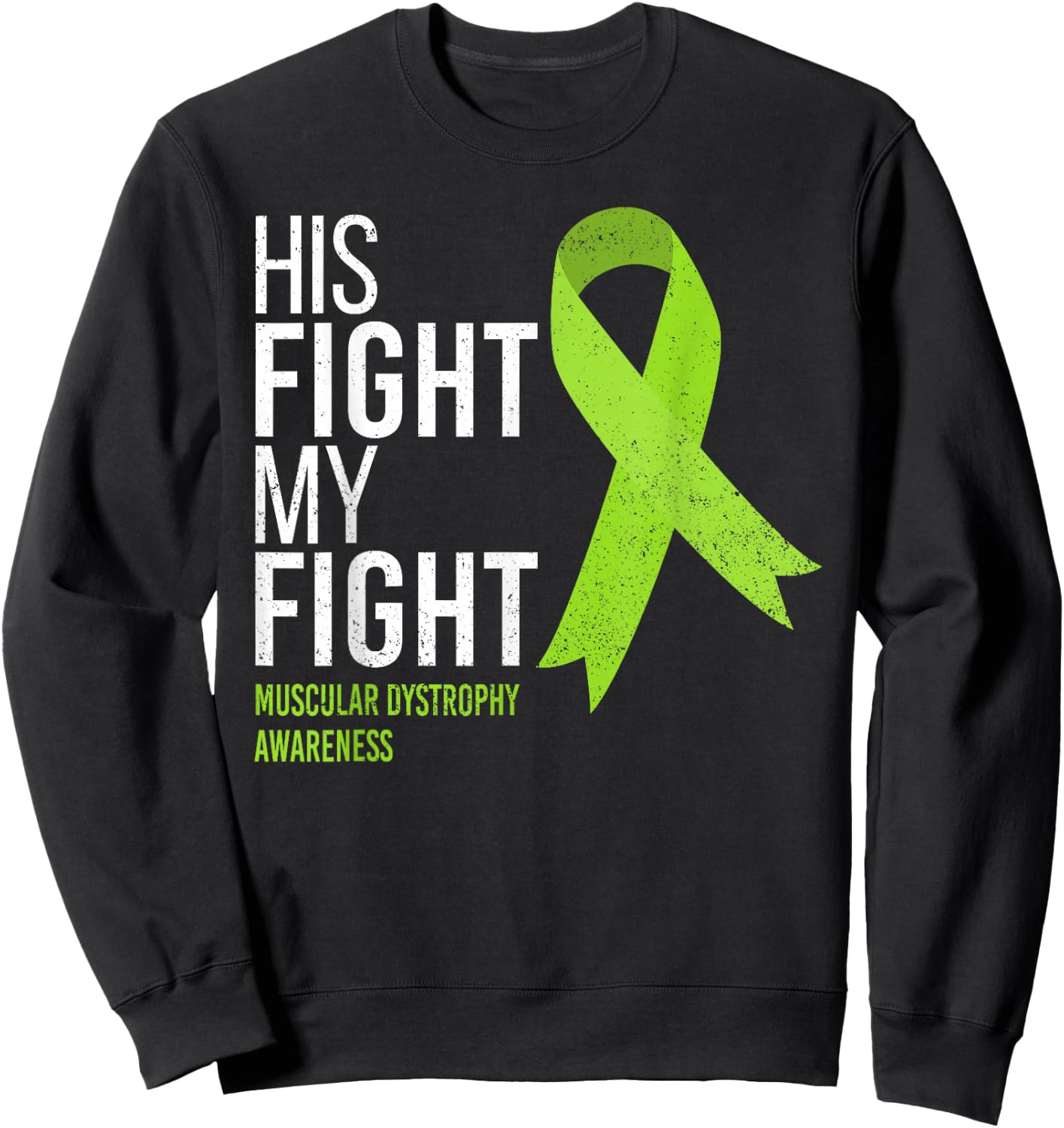 His Fight is My Fight Muscular Dystrophy MD Awareness Ribbon Sweatshirt - Sweatshirt | Black
