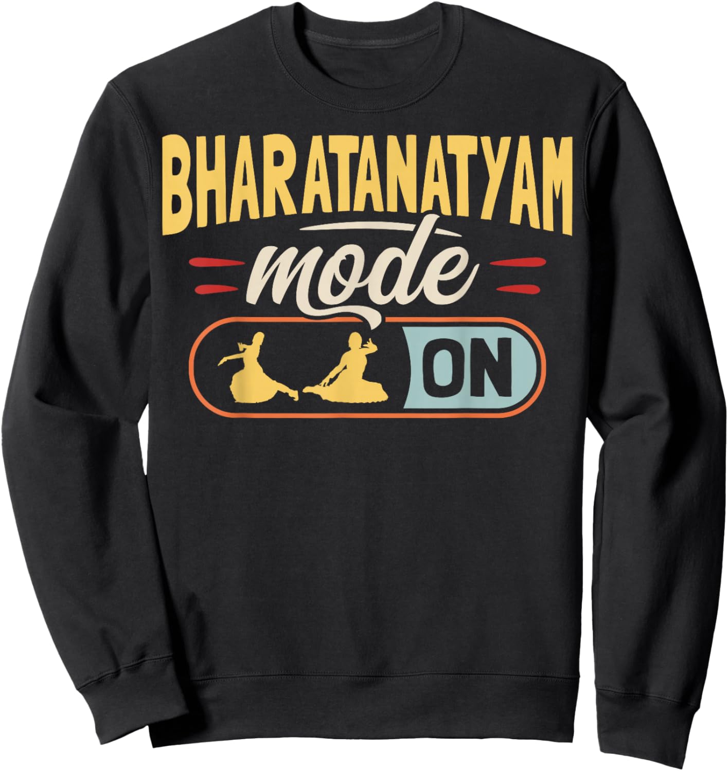 Bharatanatyam Mode On Design for a Bharatanatyam dancer Sweatshirt - Sweatshirt | Black