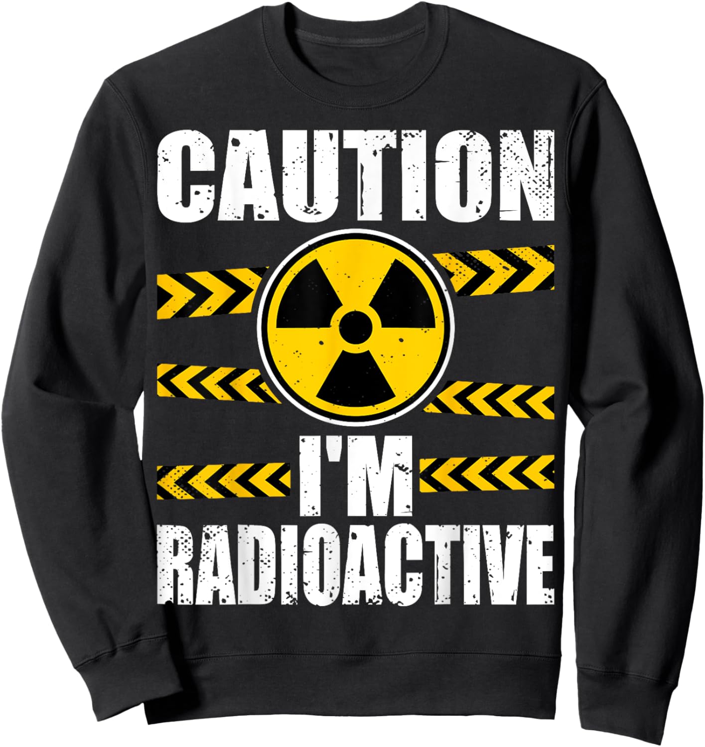 Caution I'm Radioactive - Cancer Awareness Chemotherapy Sweatshirt - Sweatshirt | Black