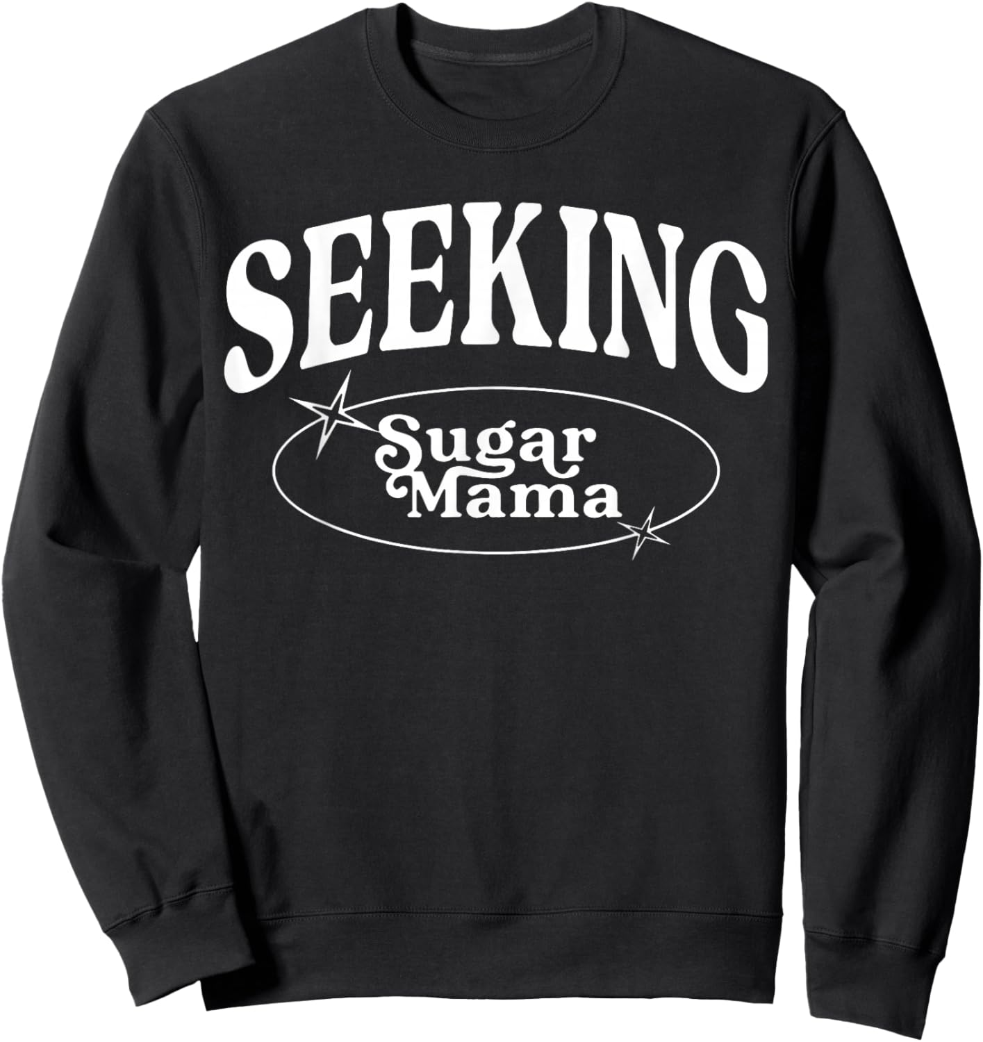 Funny Seeking Sugar Mama mother's day Sugar Mama Sweatshirt - Sweatshirt | Black
