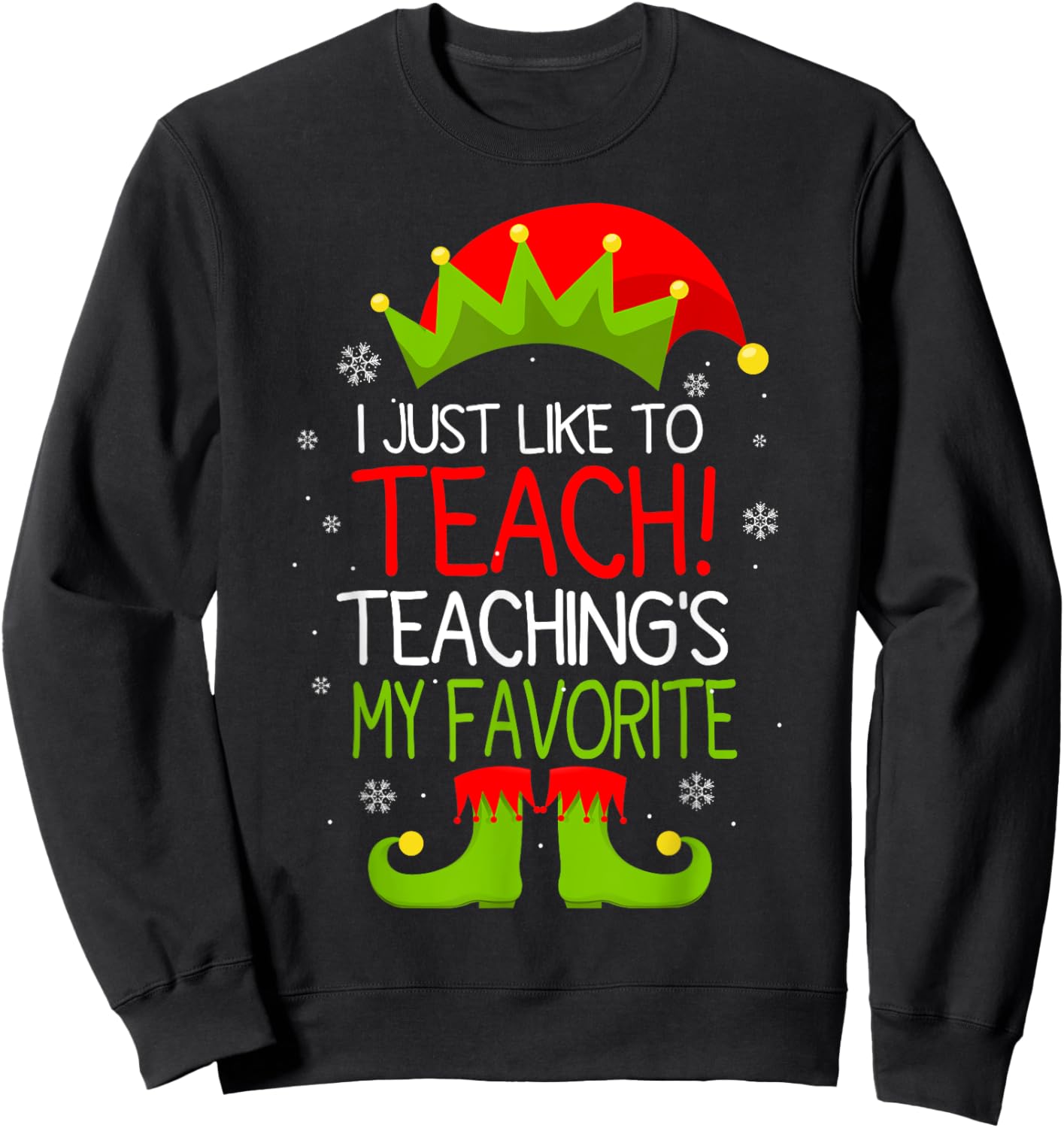 I Just Like to Teach Teachings My Favorite Christmas Sweatshirt - Sweatshirt | Black