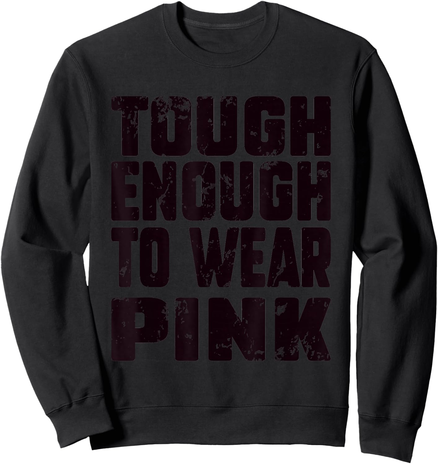 Tough Enough To Wear Pink Funny Pink Men Women Kids Sweatshirt - Sweatshirt | Black
