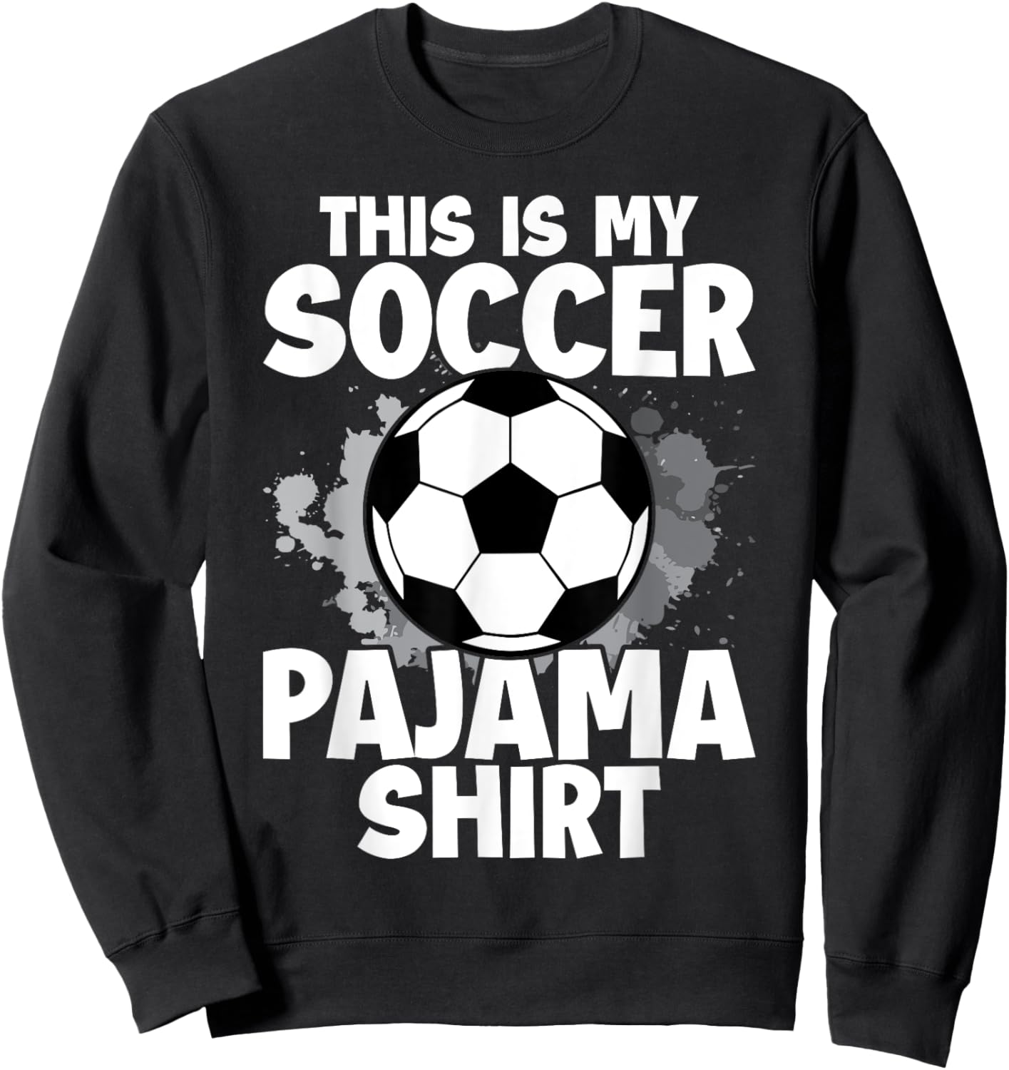 This is My Soccer Pajama for Players Teens Boys Girls Sweatshirt - Sweatshirt | Black