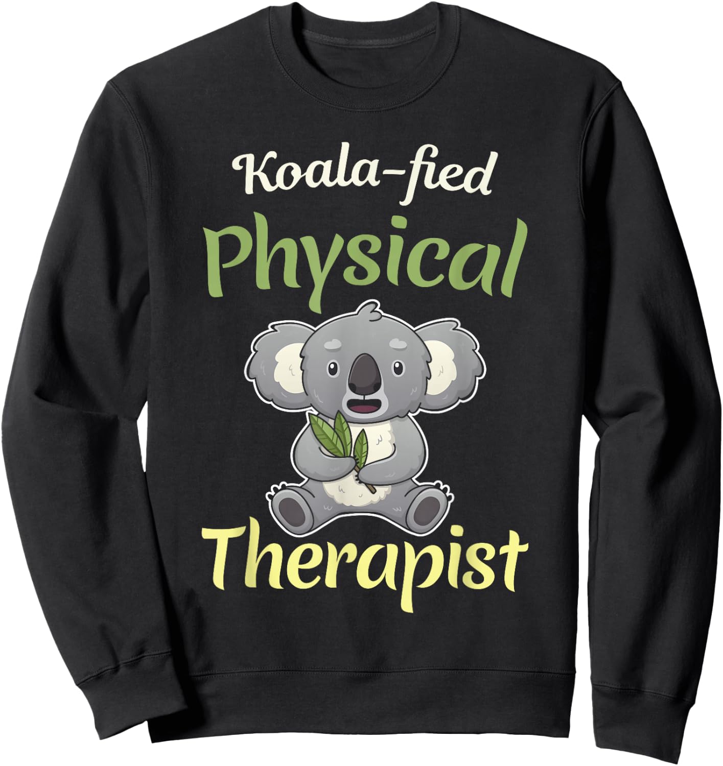 PT Physical Koalafied Koala Therapy Gift Therapist Month Sweatshirt - Sweatshirt | Black