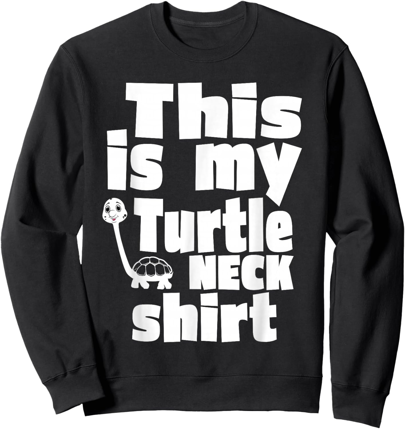 Funny Turtle This Is My Turtleneck Funny Turtleneck Sweatshirt - Sweatshirt | Black