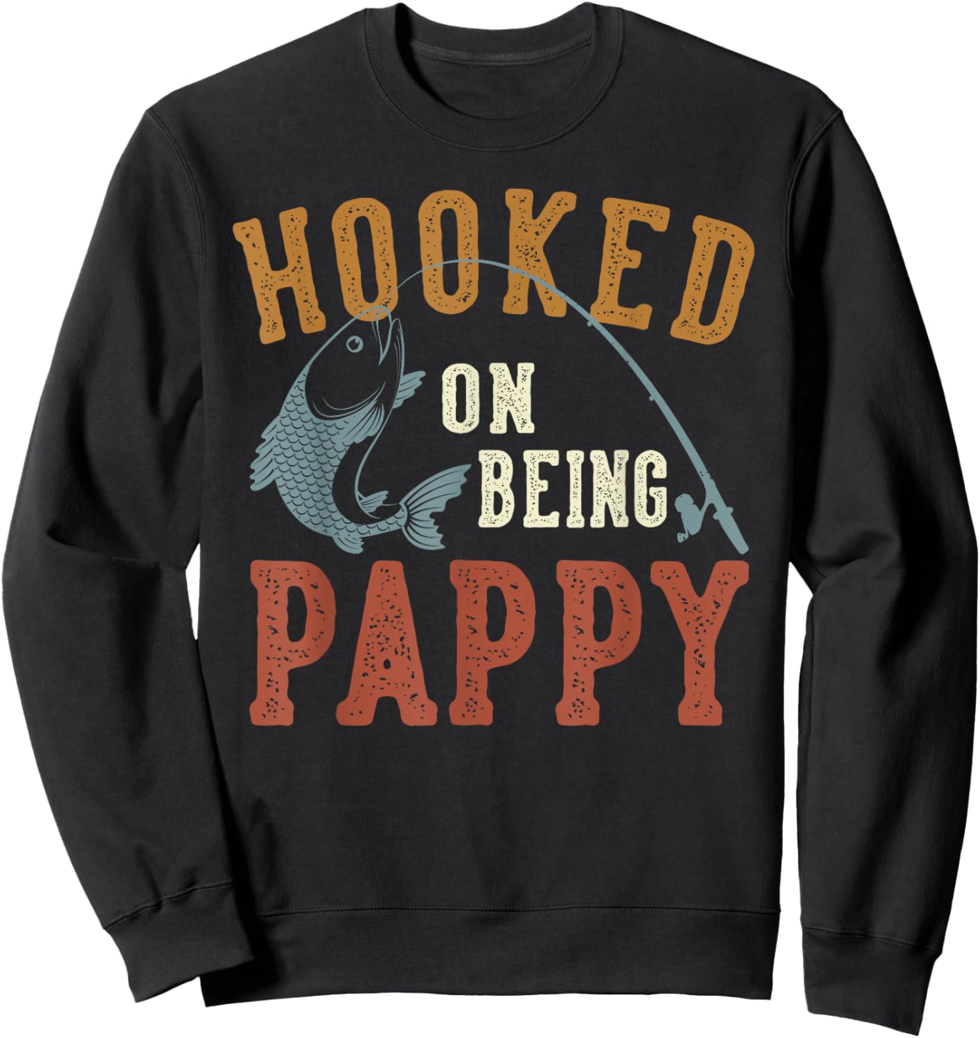 Hooked On Being Pappy Father's Day Fishing Pappy Sweatshirt - Sweatshirt | Black