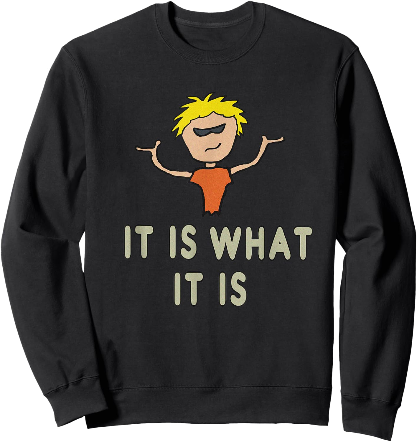 It Is What It Is Sweatshirt - Sweatshirt | Black