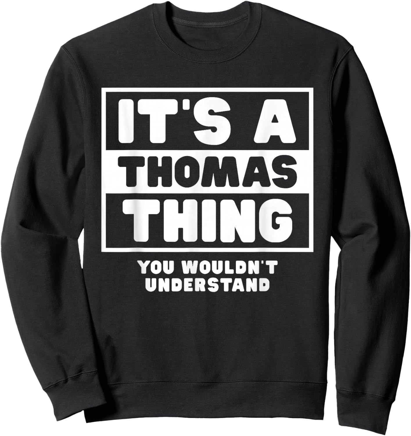 It's A Thomas Thing You Wouldn't Understand Thomas Name Sweatshirt - Sweatshirt | Black