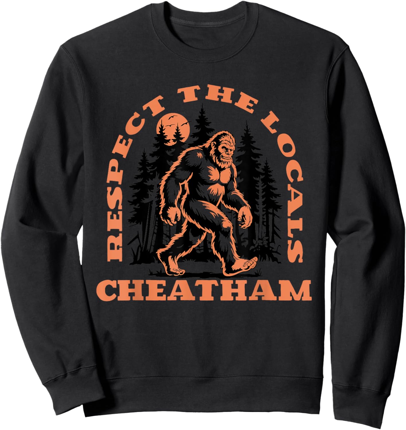 Cheatham Bigfoot Respect the Locals Retro Sasquatch Sweatshirt - Sweatshirt | Black