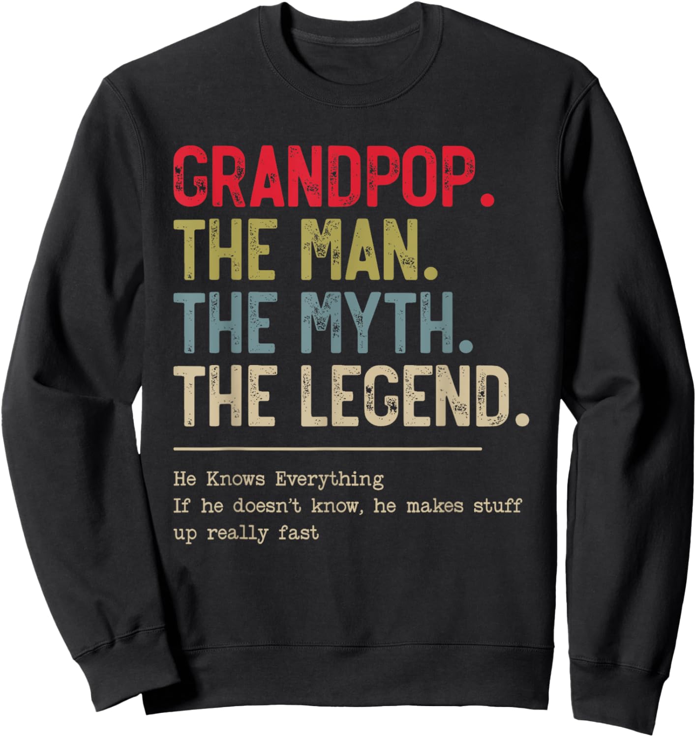 Grandpop The Man The Myth The Legend He Knows Everything Sweatshirt - Sweatshirt | Black